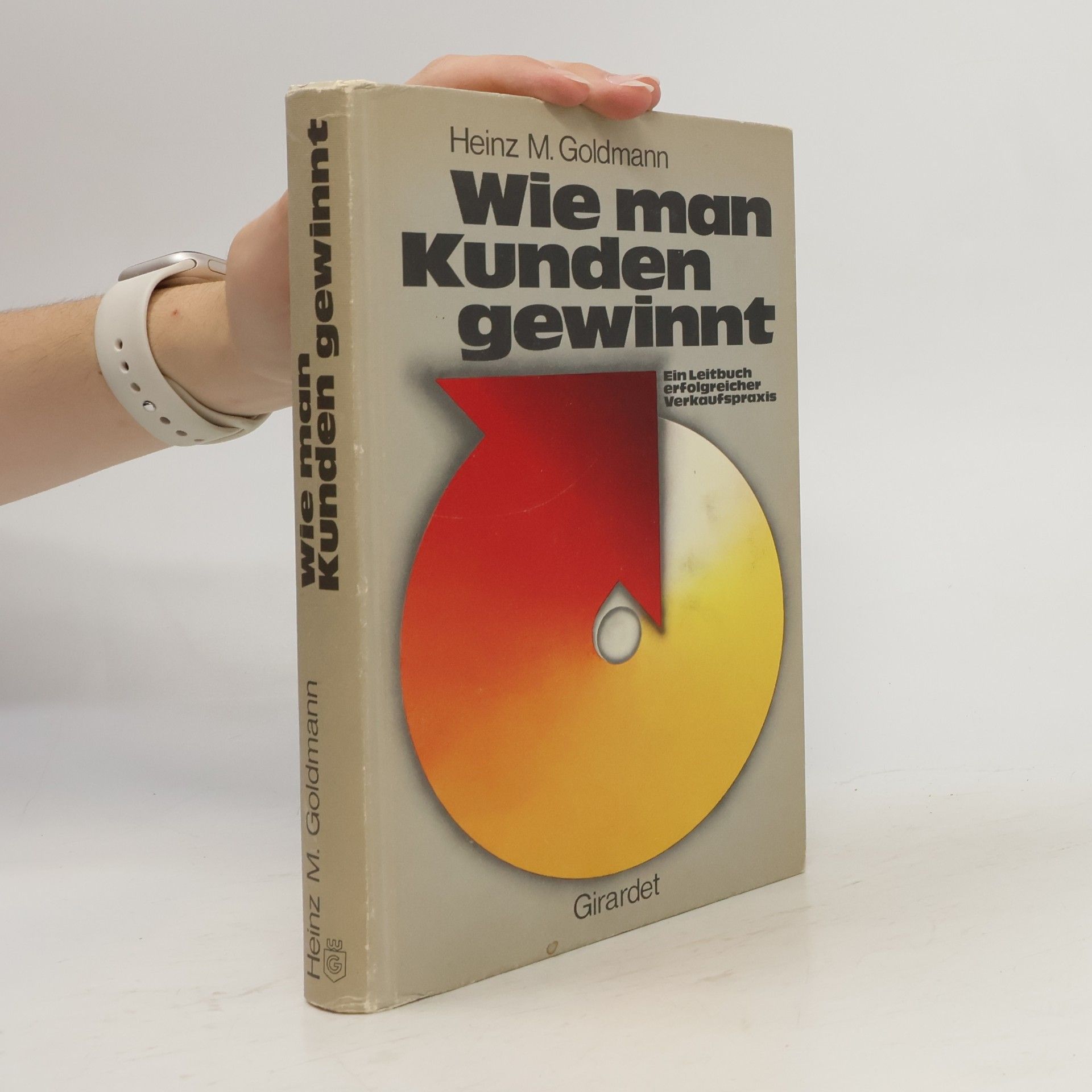 Heinz M. Goldmann Wie man Kunden gewinnt