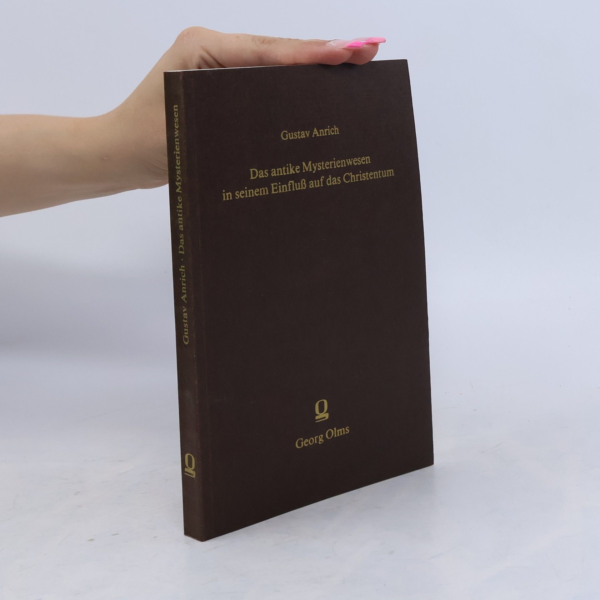 Gustav Anrich Das antike Mysterienwesen in seinem Einfluss auf das Christentum