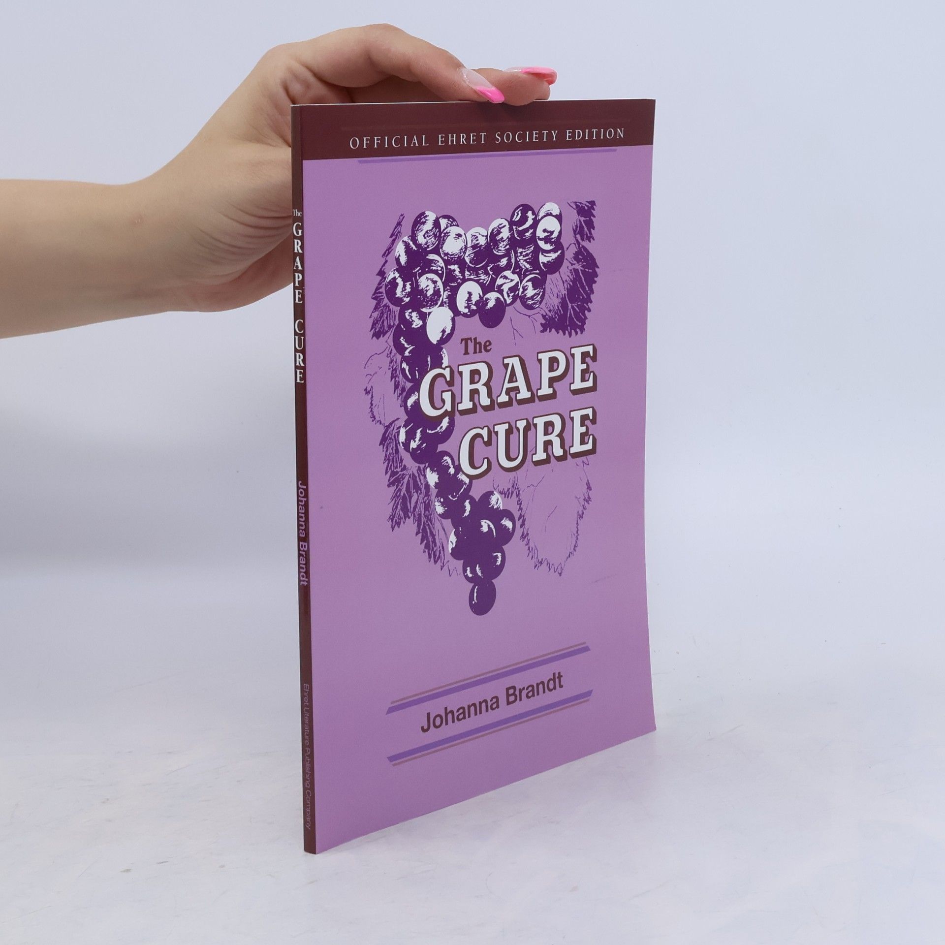 Johanna Brandt The Grape Cure: Official Ehret Society Edition