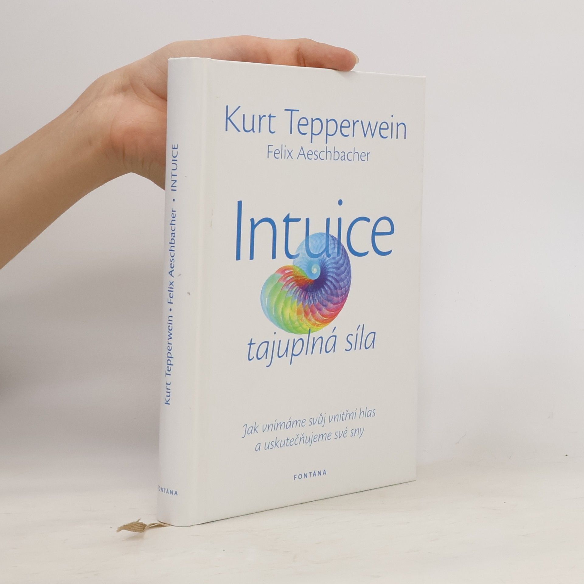 Kurt Tepperwein Intuice: Tajuplná síla: Jak vnímáme svůj vnitřní hlas a uskutečňujeme své sny