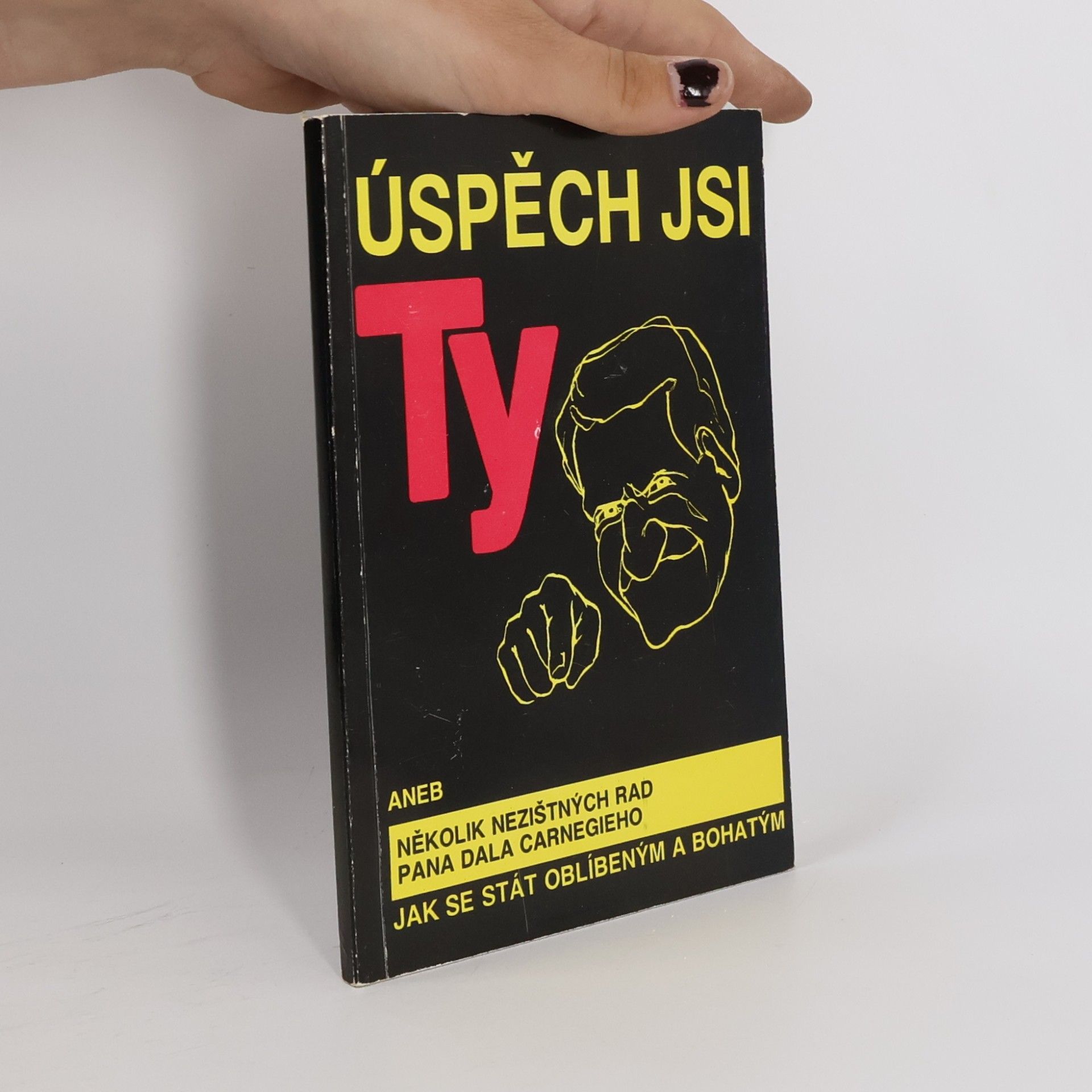 Juraj Kiška Úspěch jsi ty aneb Několik nezištných rad pana Dala Carnegieho jak se stát oblíbeným a bohatým