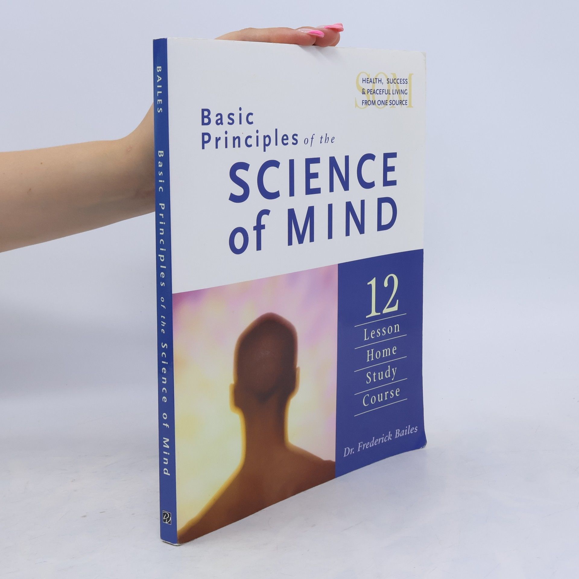 Frederick Bailes Basic Principles of the Science of Mind