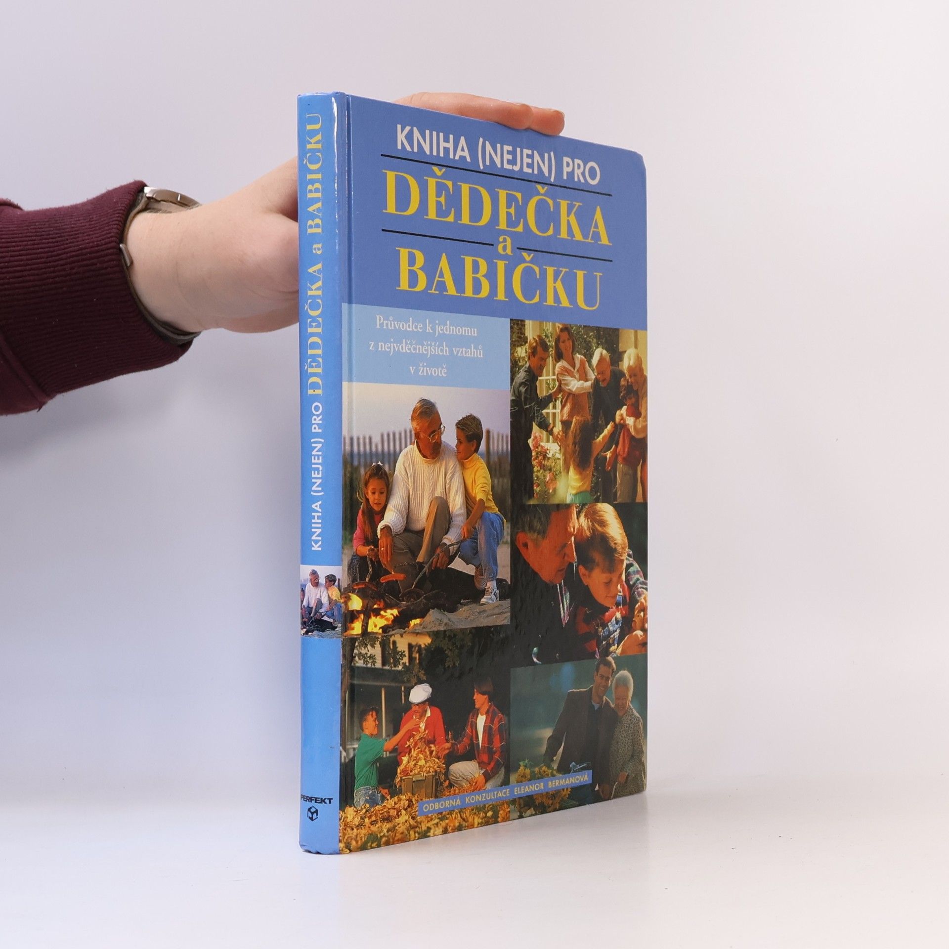 Eleanor Berman Kniha (nejen) pro dědečka a babičku: Průvodce k jednomu z nejvděčnějších vztahů v životě
