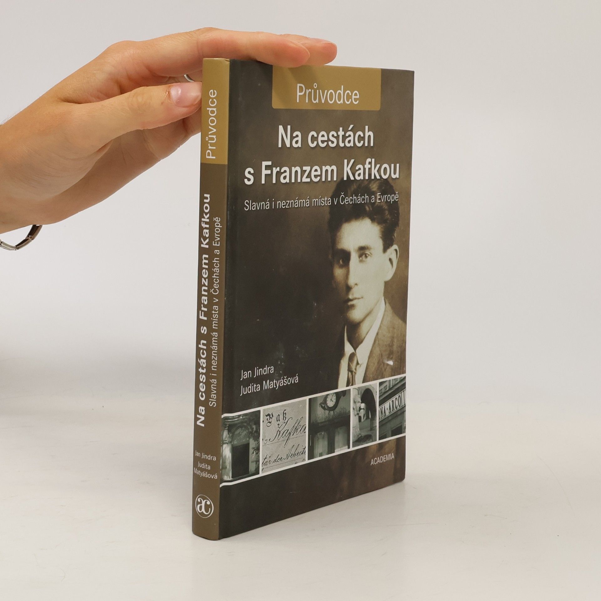 Jan Jindra Na cestách s Franzem Kafkou. Slavná i neznámá místa v Čechách a Evropě