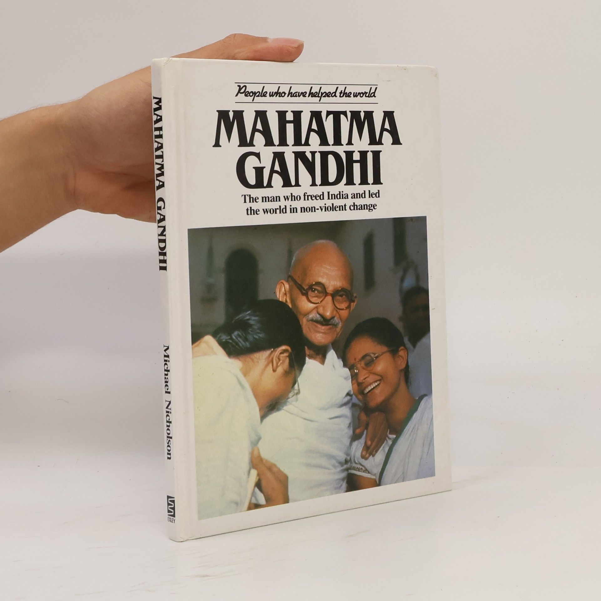 Nicholson Michael People Who Have Helped The World: Mahatma Gandhi