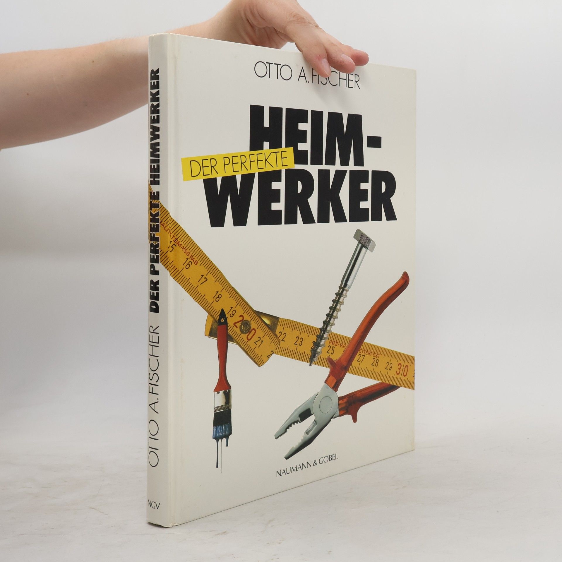 Otto A. Fischer Der perfekte Heimwerker
