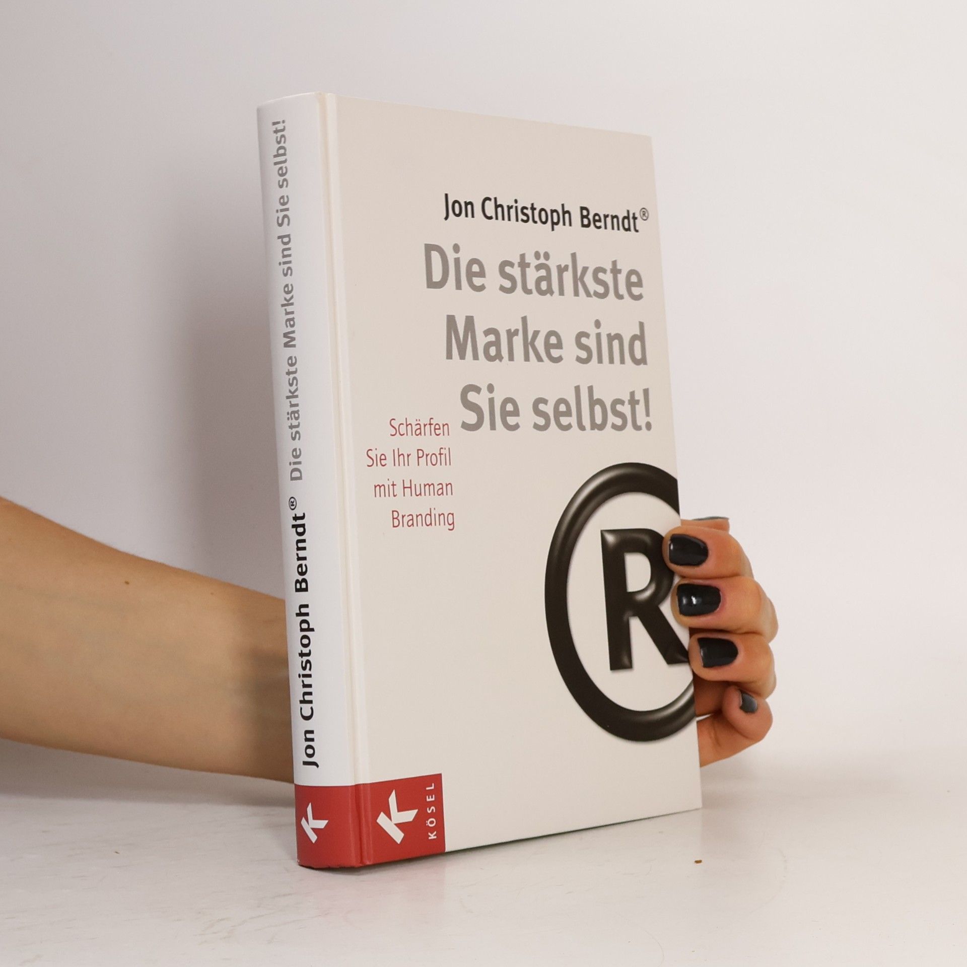Jon Christoph Berndt Die stärkste Marke sind Sie selbst!