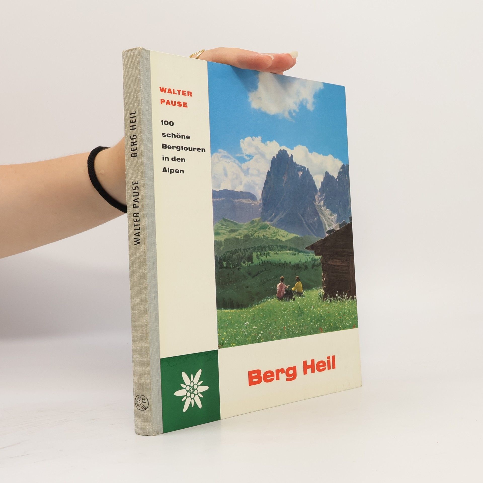 Walter Pause Berg Heil. 100 schöne Bergtouren in den Alpen