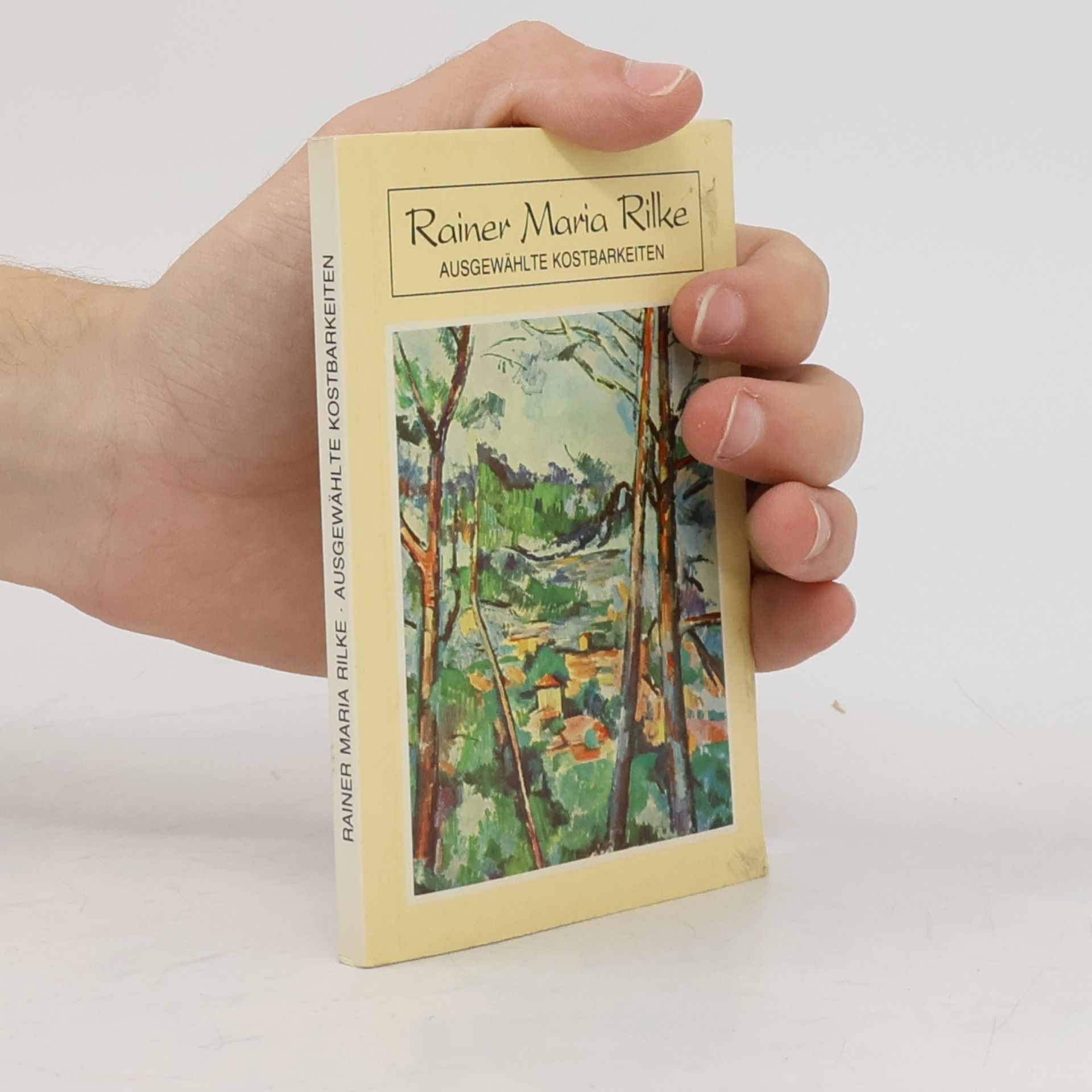 Rainer Maria Rilke Ausgewählte Kostbarkeiten