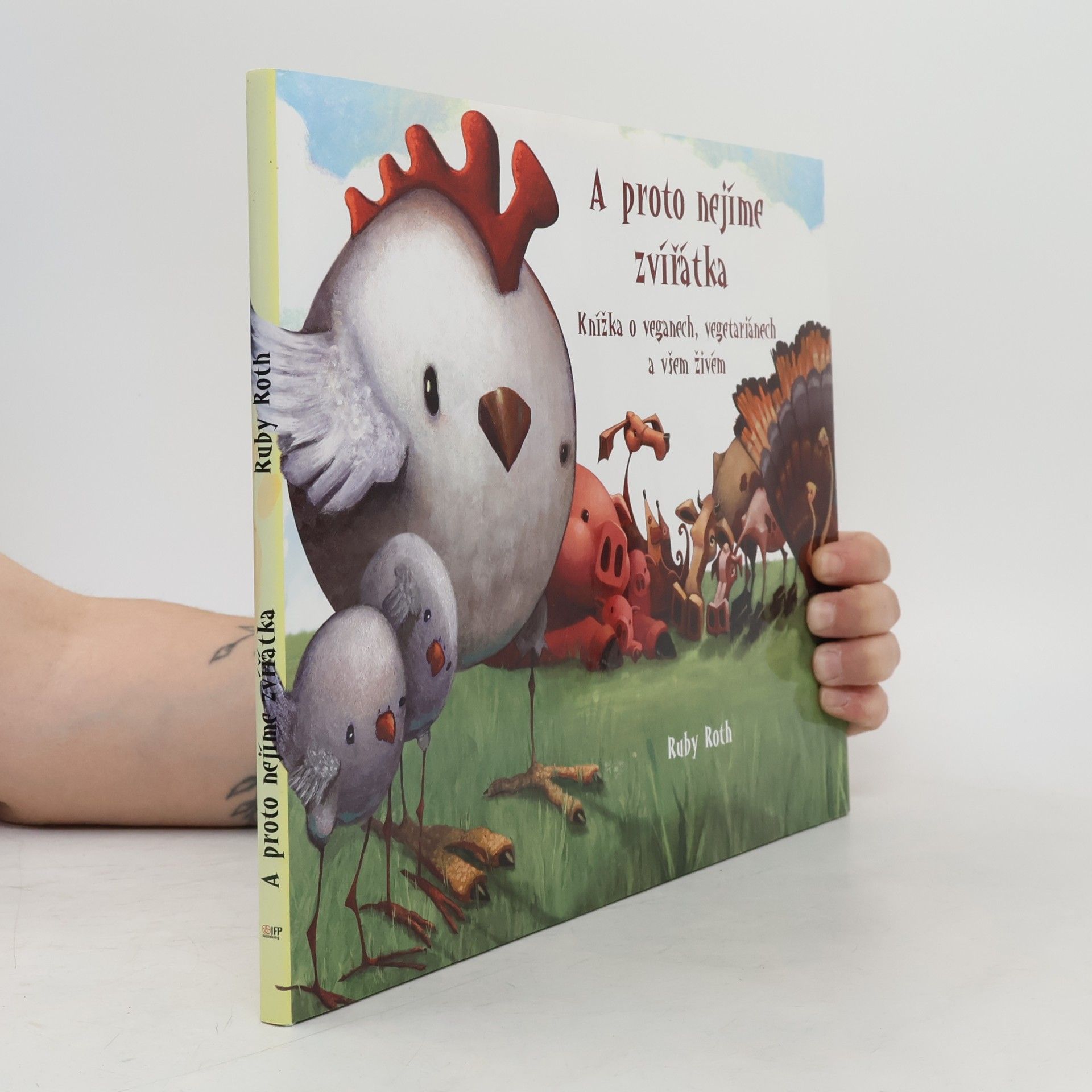 Ruby Roth A proto nejíme zvířátka. Knížka o veganech, vegetariánech a všem živém