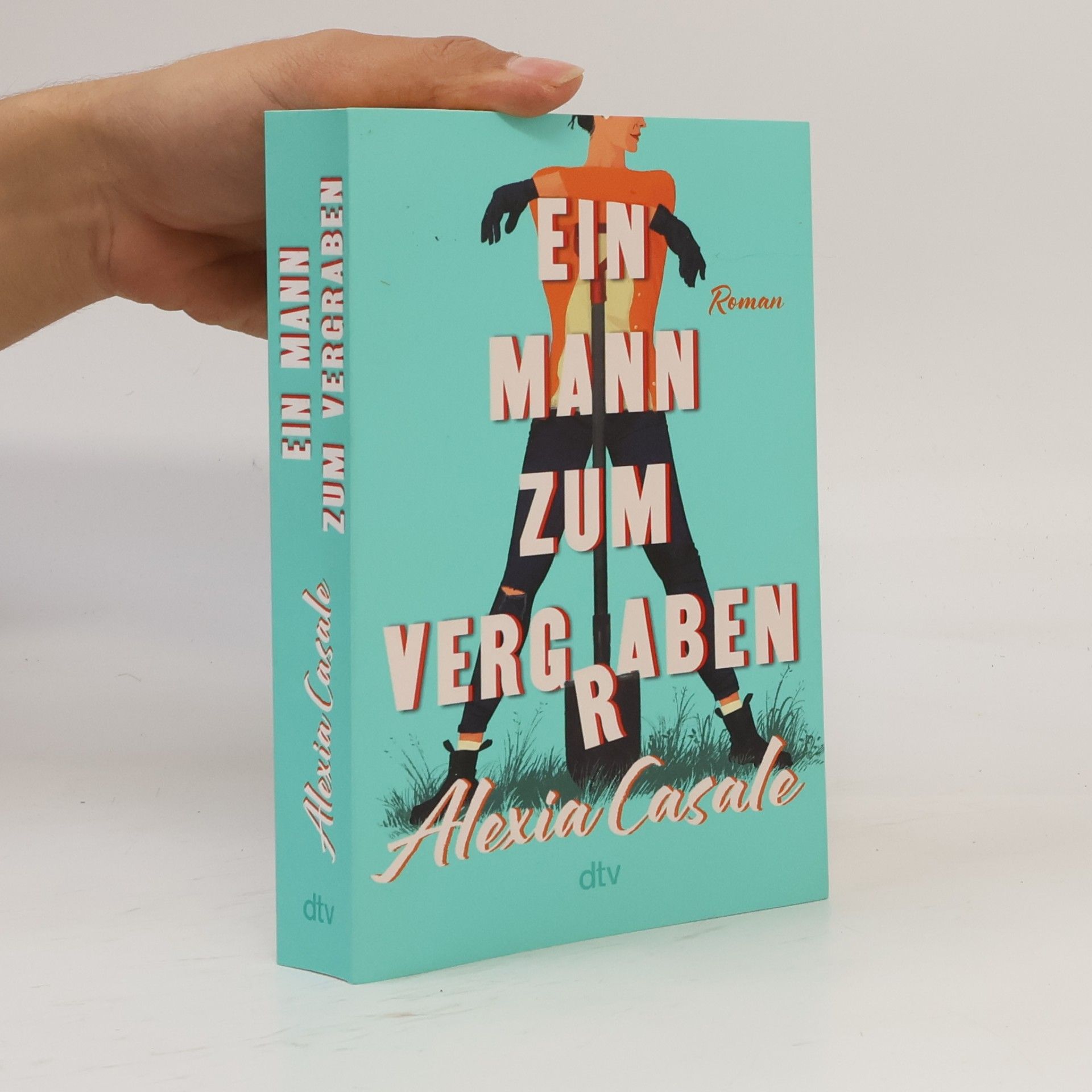 Alexia Casale Ein Mann zum Vergraben
