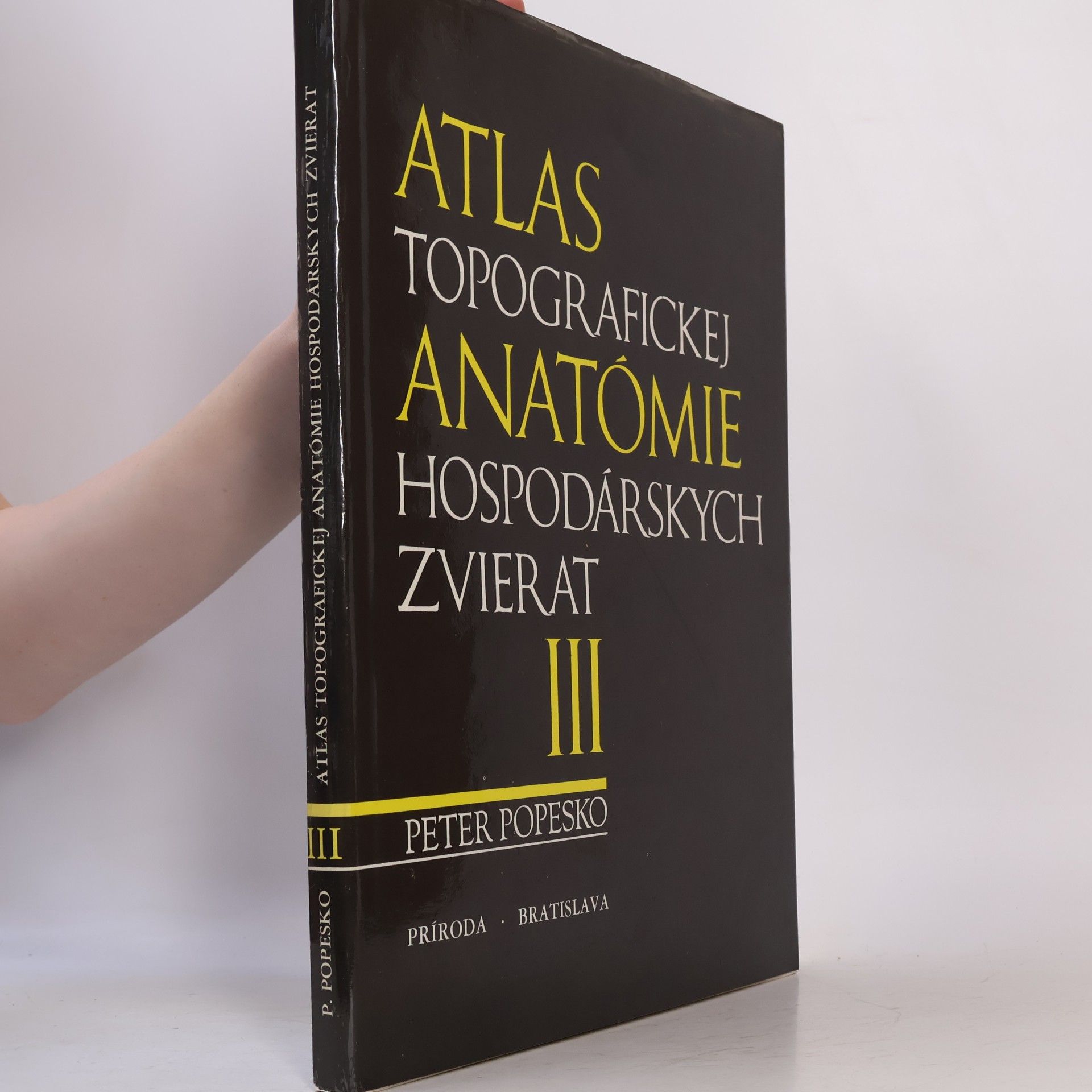 Peter Popesko Atlas topografickej anatómie hospodárskych zvierat : Diel III. - panva a končatiny