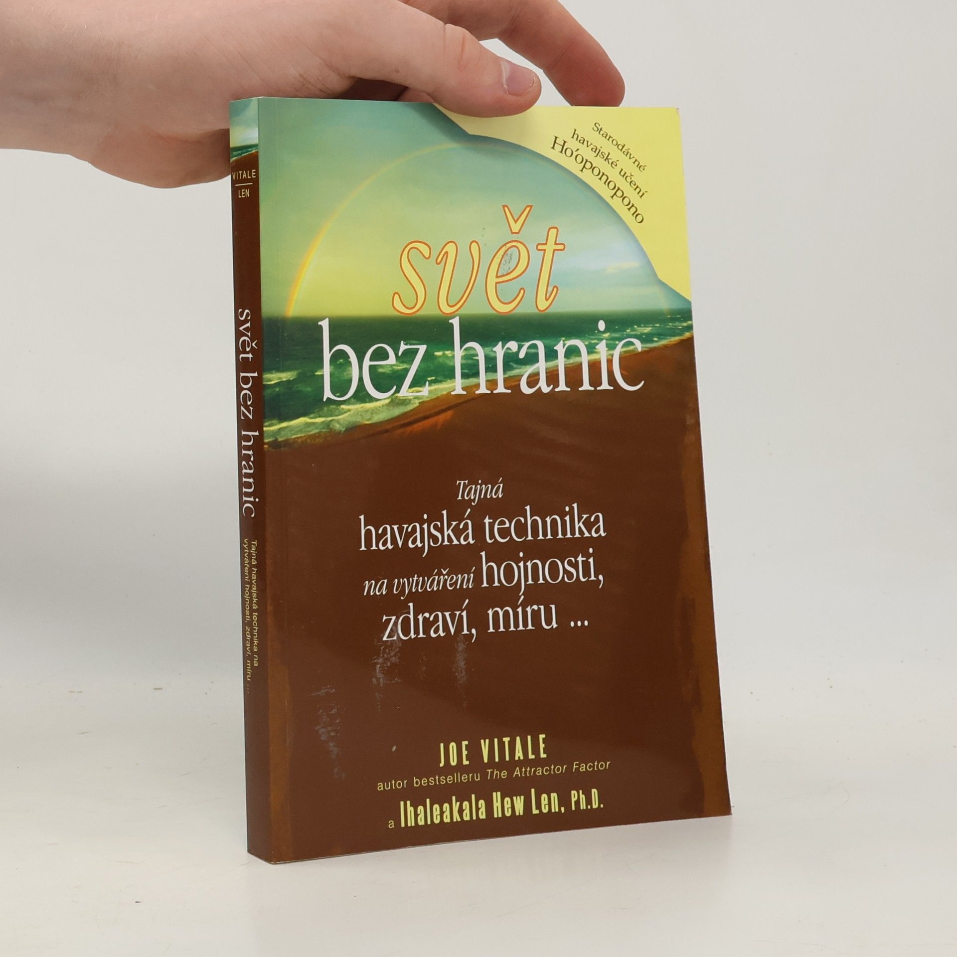 Joe Vitale Svět bez hranic: Tajná havajská technika na vytváření hojnosti, zdraví, míru...