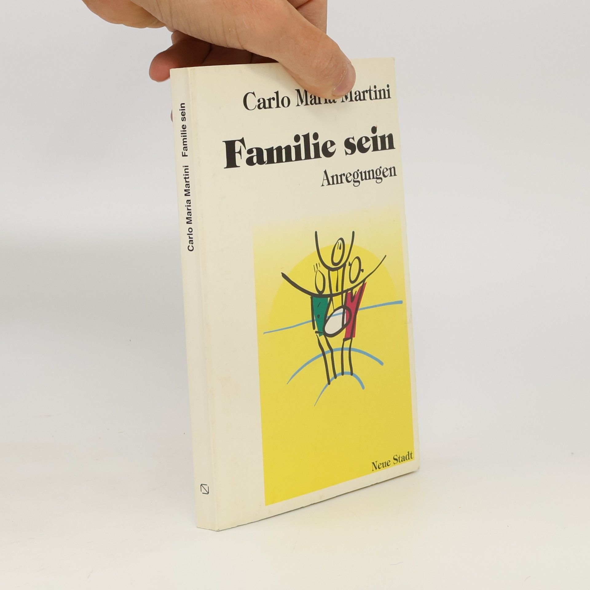 Carlo Maria Martini Spiritualität: Familie sein: Anregungen