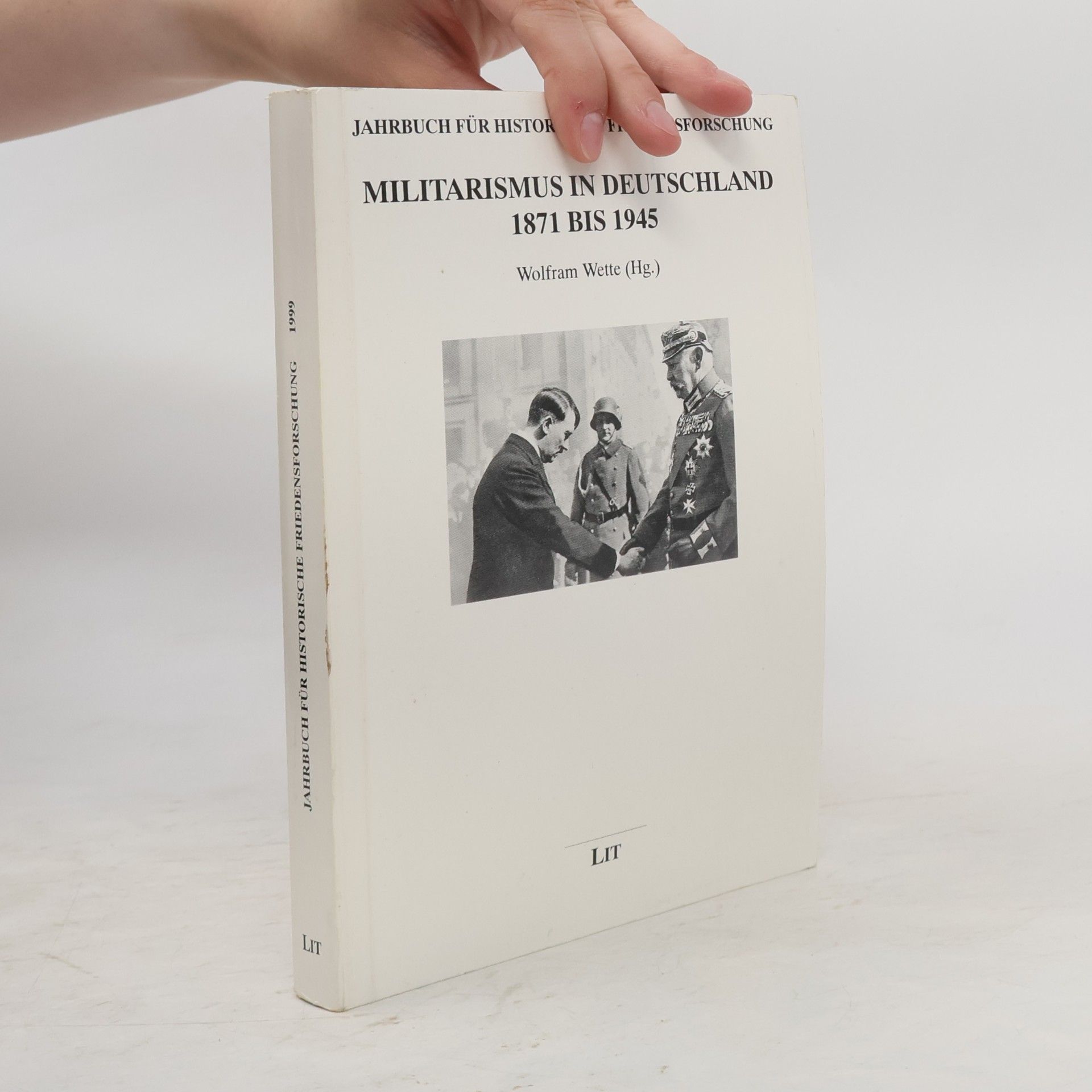 Wolfram Wette Jahrbuch für Historische Friedensforschung - 1999: Militarismus in Deutschland 1871 bis 1945