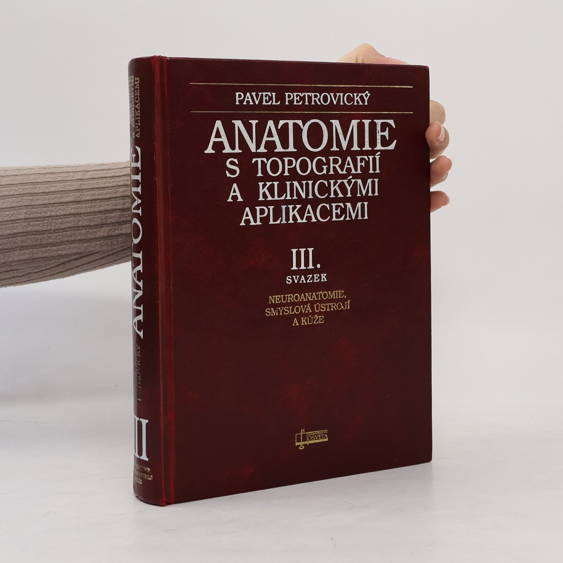 Pavel Petrovický Anatomie s topografií a klinickými aplikacemi. III. svazek, Neuroanatomie, smyslová ústrojí a kůže