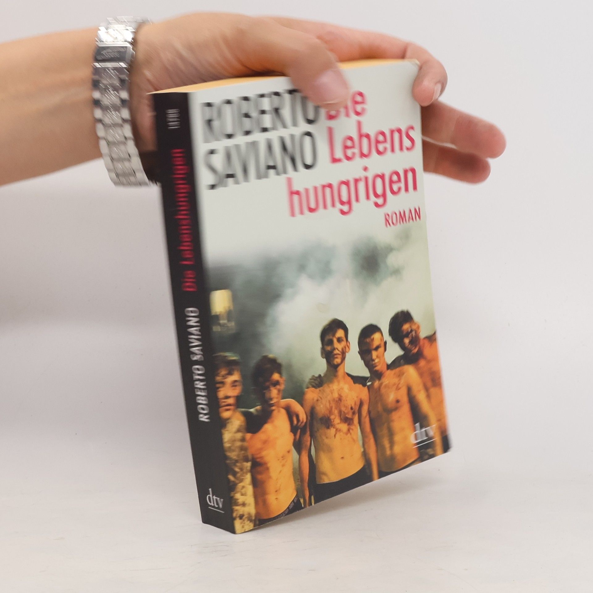 Roberto Saviano Die Lebenshungrigen