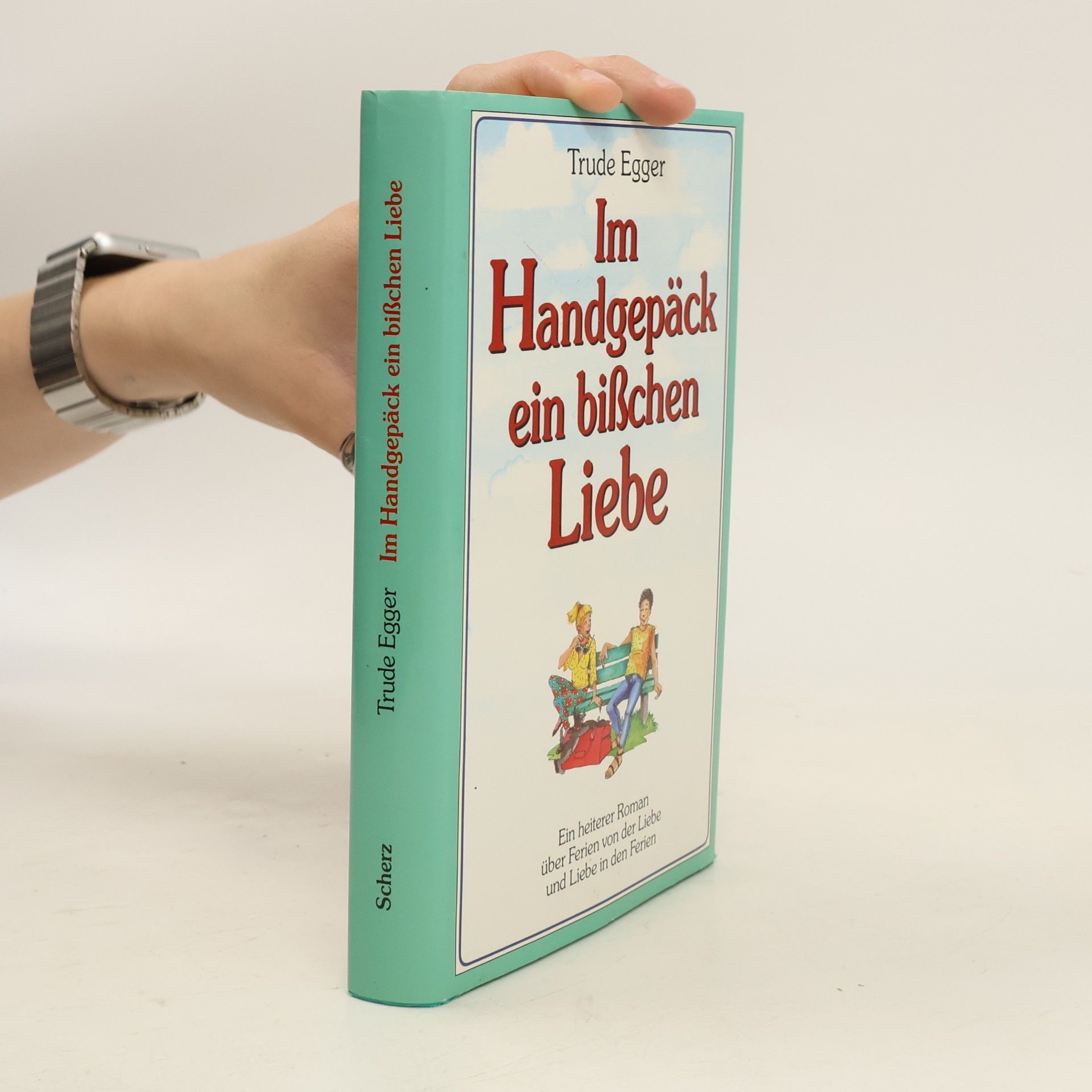 Trude Egger Im Handgepäck ein bisschen Liebe