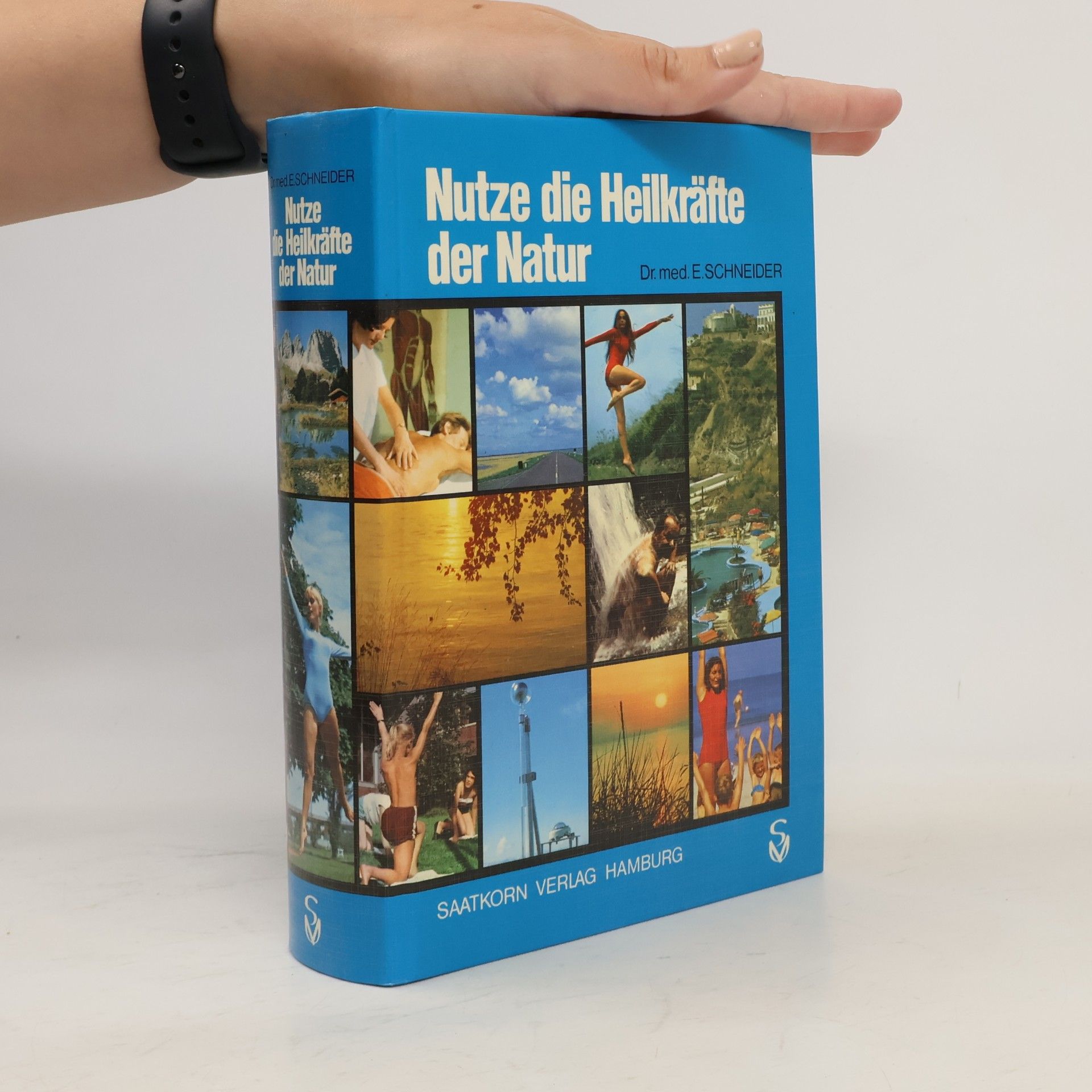 Ernst Schneider Nutze die Heilkräfte der Natur