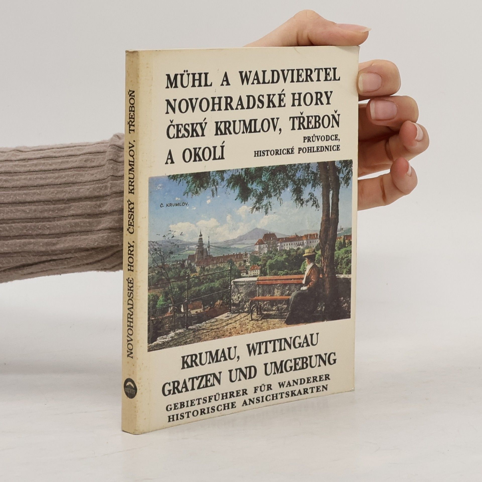 Eduard Kočárek Mühl a Waldviertel, Novohradské hory, Český Krumlov, Třeboň a okolí. Krumau, Wittingau, Gratzen und Umgebung