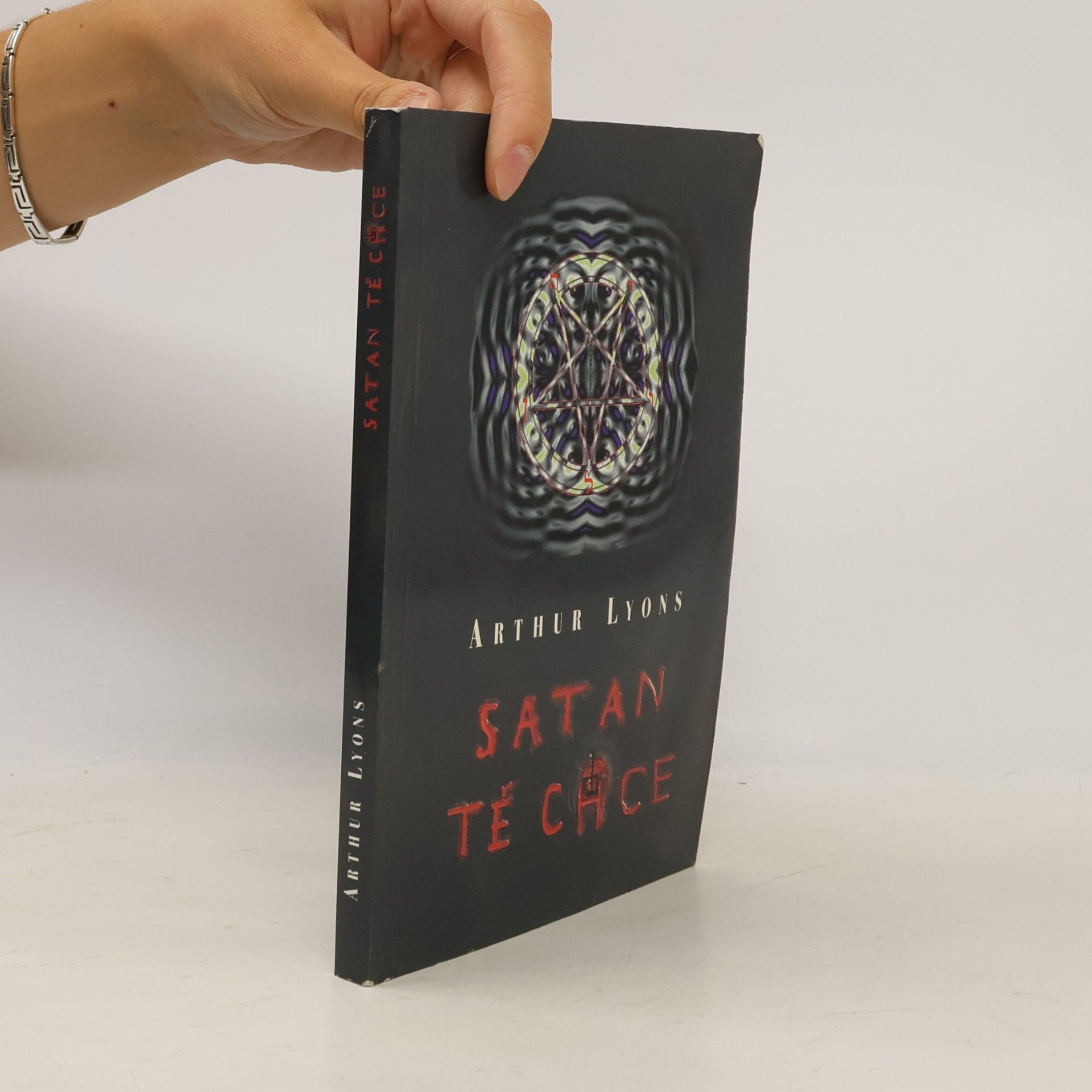 Arthur Lyons Satan tě chce. Uctívání ďábla a jeho sekty v Americe