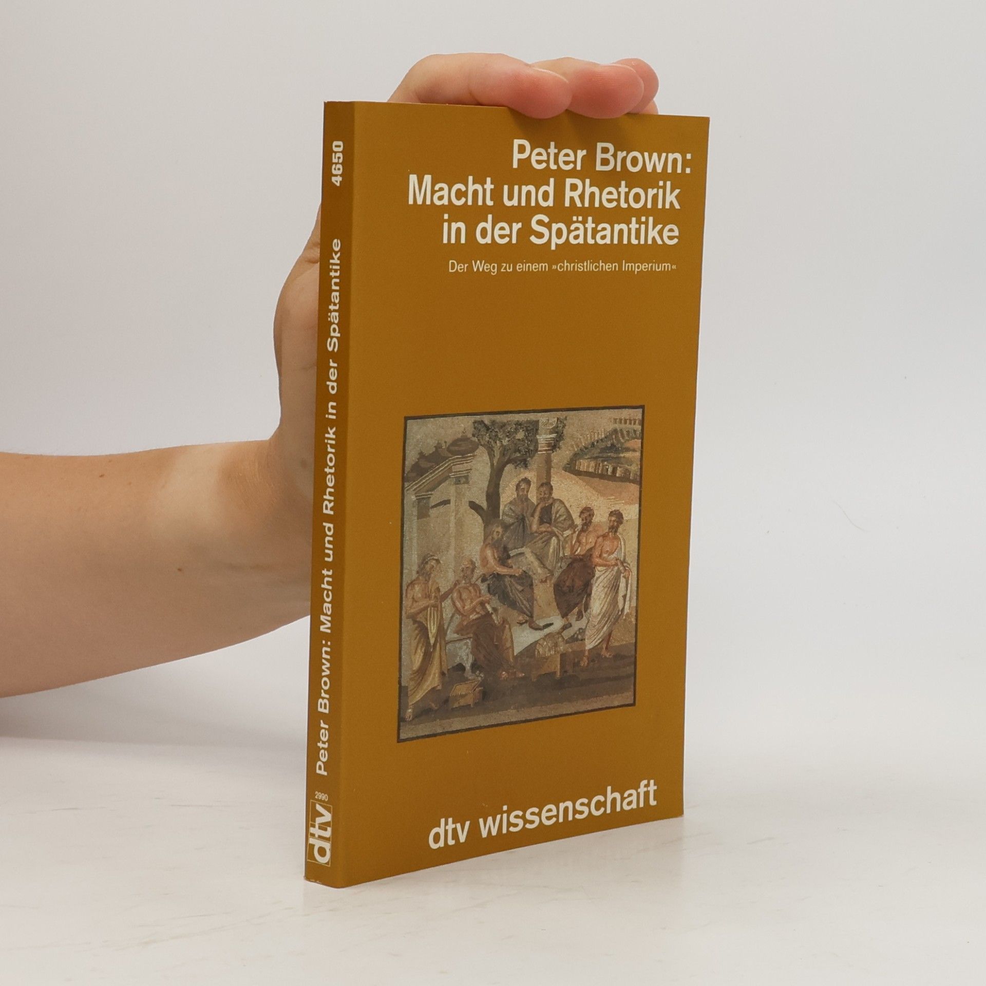 Peter Brown Macht und Rhetorik in der Spätantike. Der Weg zu einem 'christlichen Imperium'