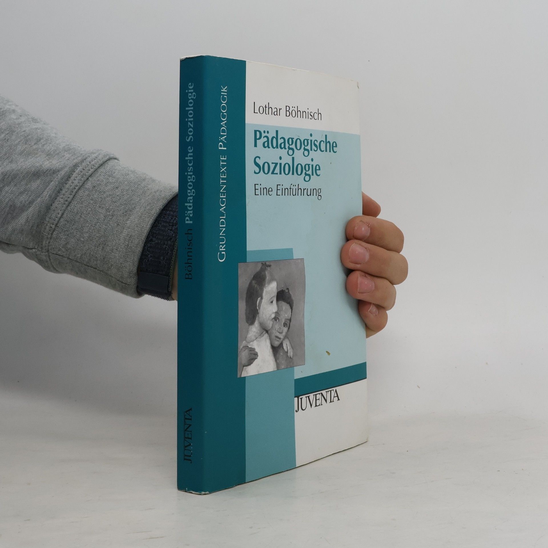 Lothar Böhnisch Grundlagentexte Pädagogik: Pädagogische Soziologie