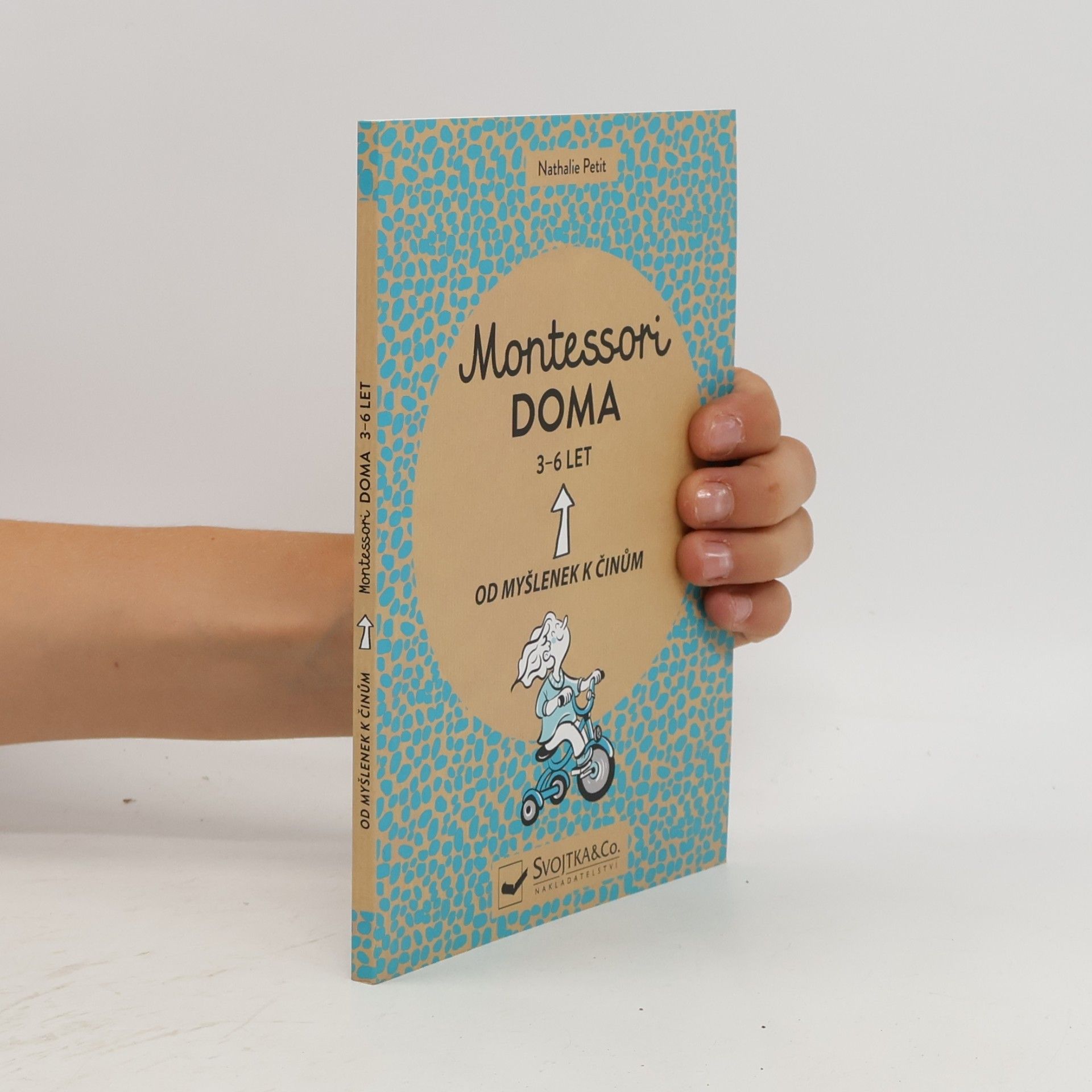 Montessori doma : 3 - 6 let: Od myšlenek k činům