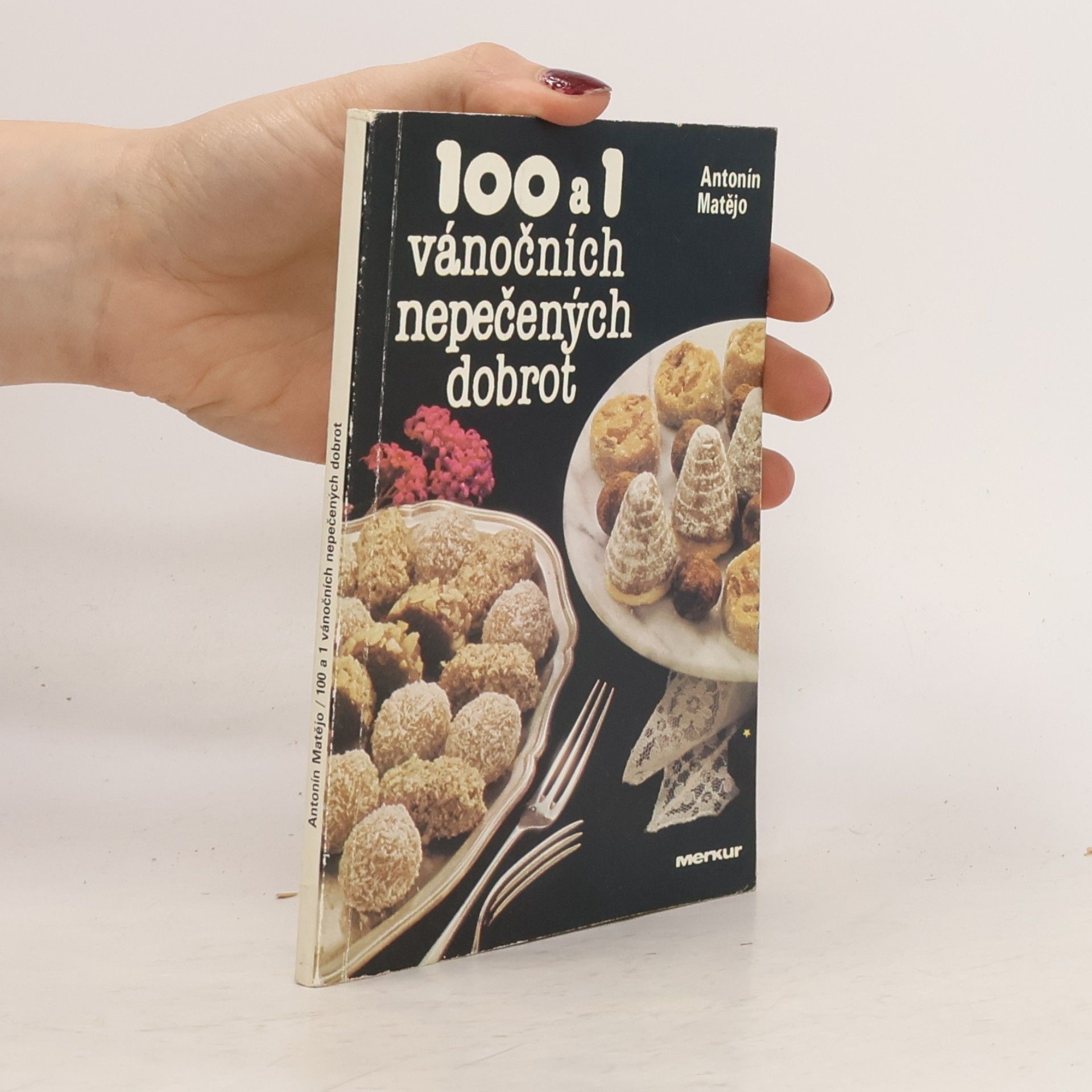 Antonín Matějo 100 a 1 vánočních nepečených dobrot