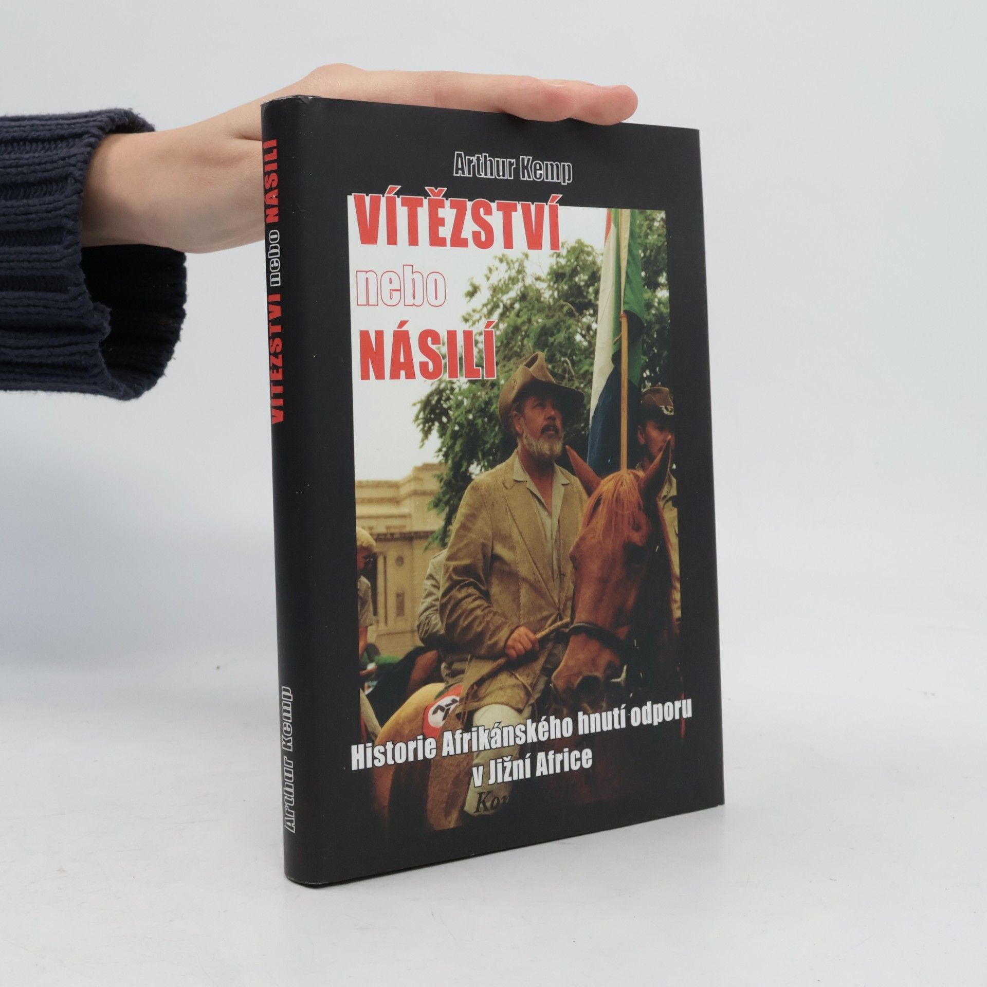 Arthur Kemp Vítězství nebo násilí : historie Afrikánského hnutí odporu v Jižní Africe