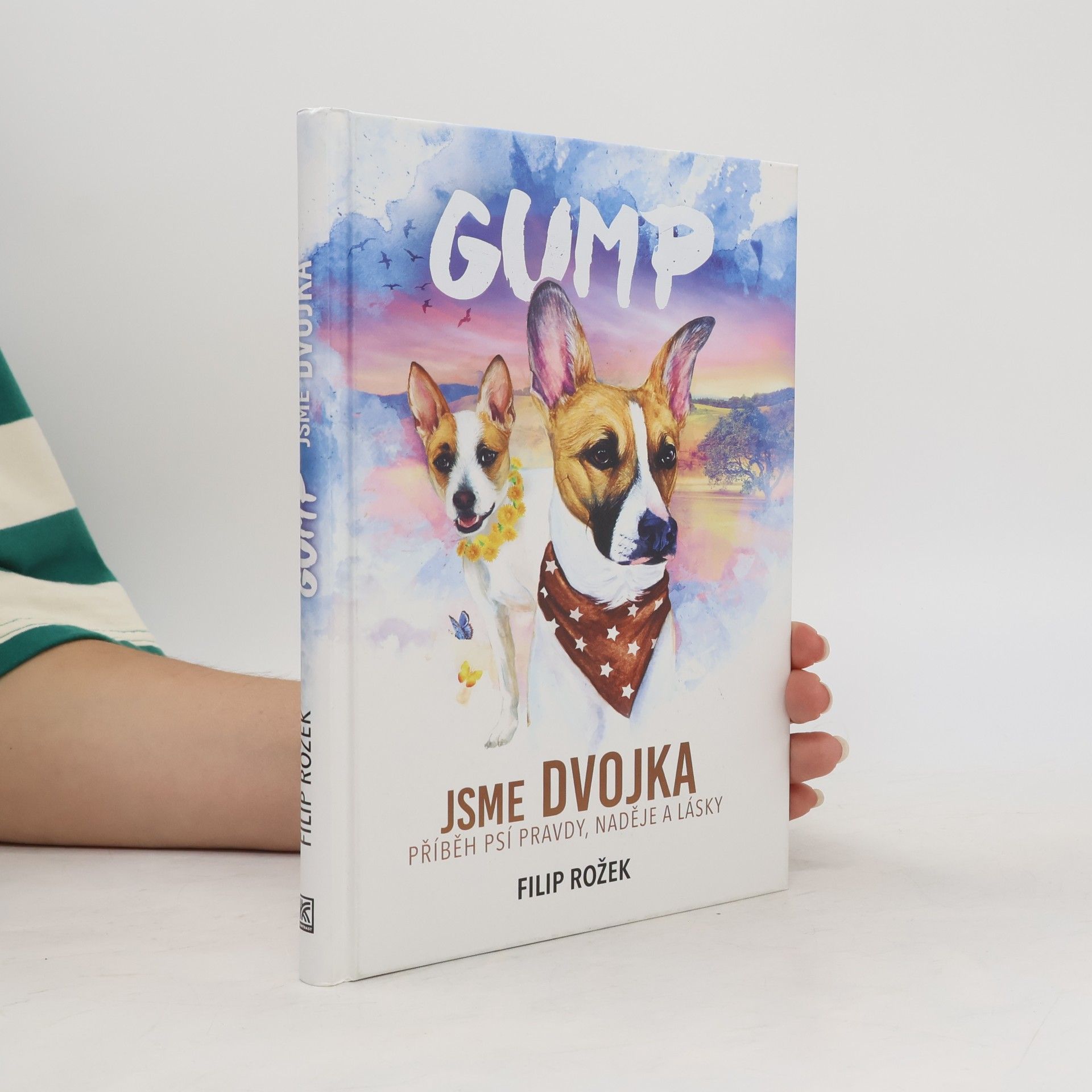 Filip Rozek Gump jsme dvojka: Příběh psí pravdy, naděje a lásky
