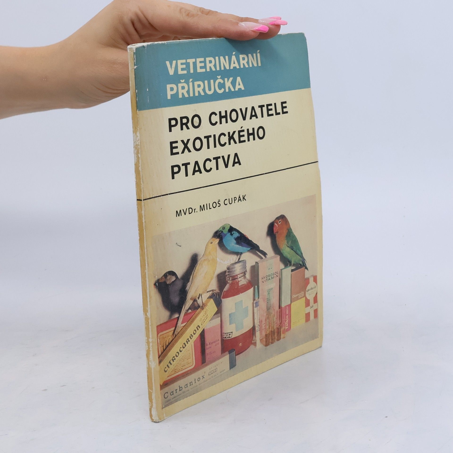 Miloš Cupák Veterinární příručka pro chovatele exotického ptactva