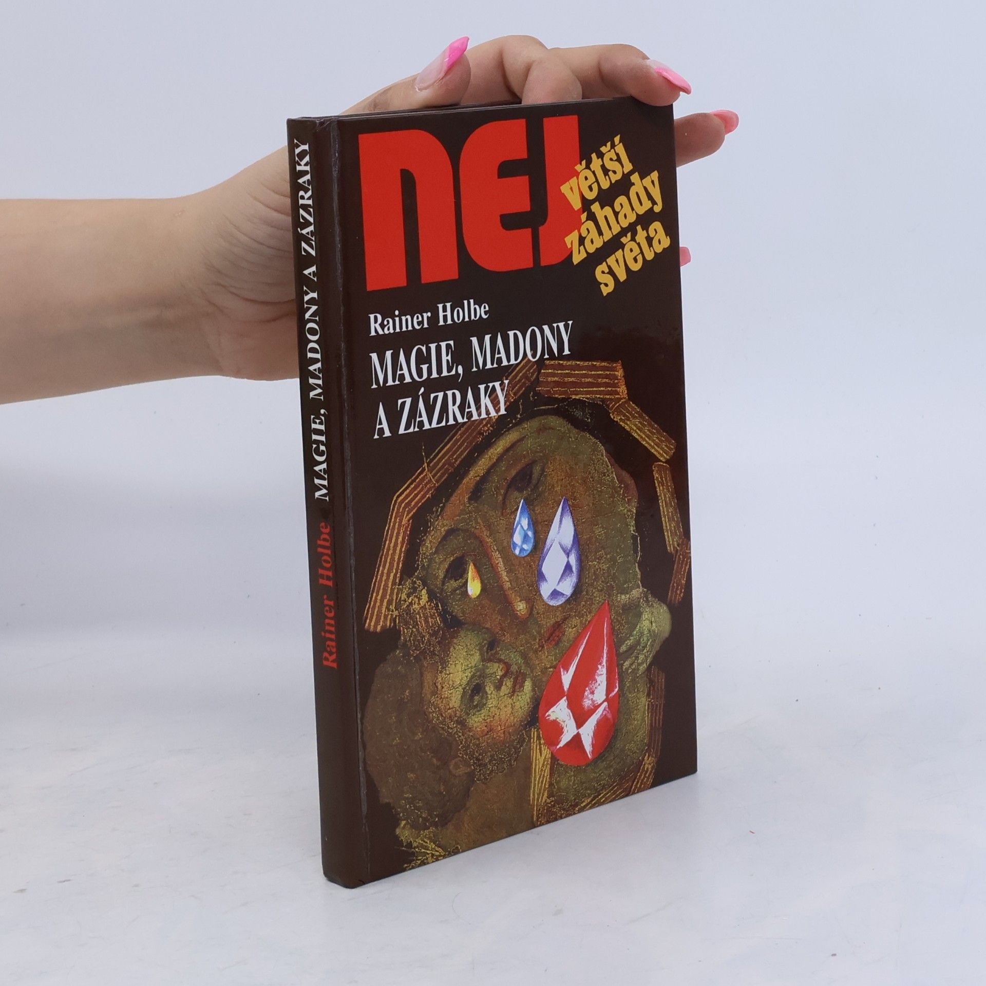 Rainer Holbe Největší záhady světa. Magie, Madony a zázraky