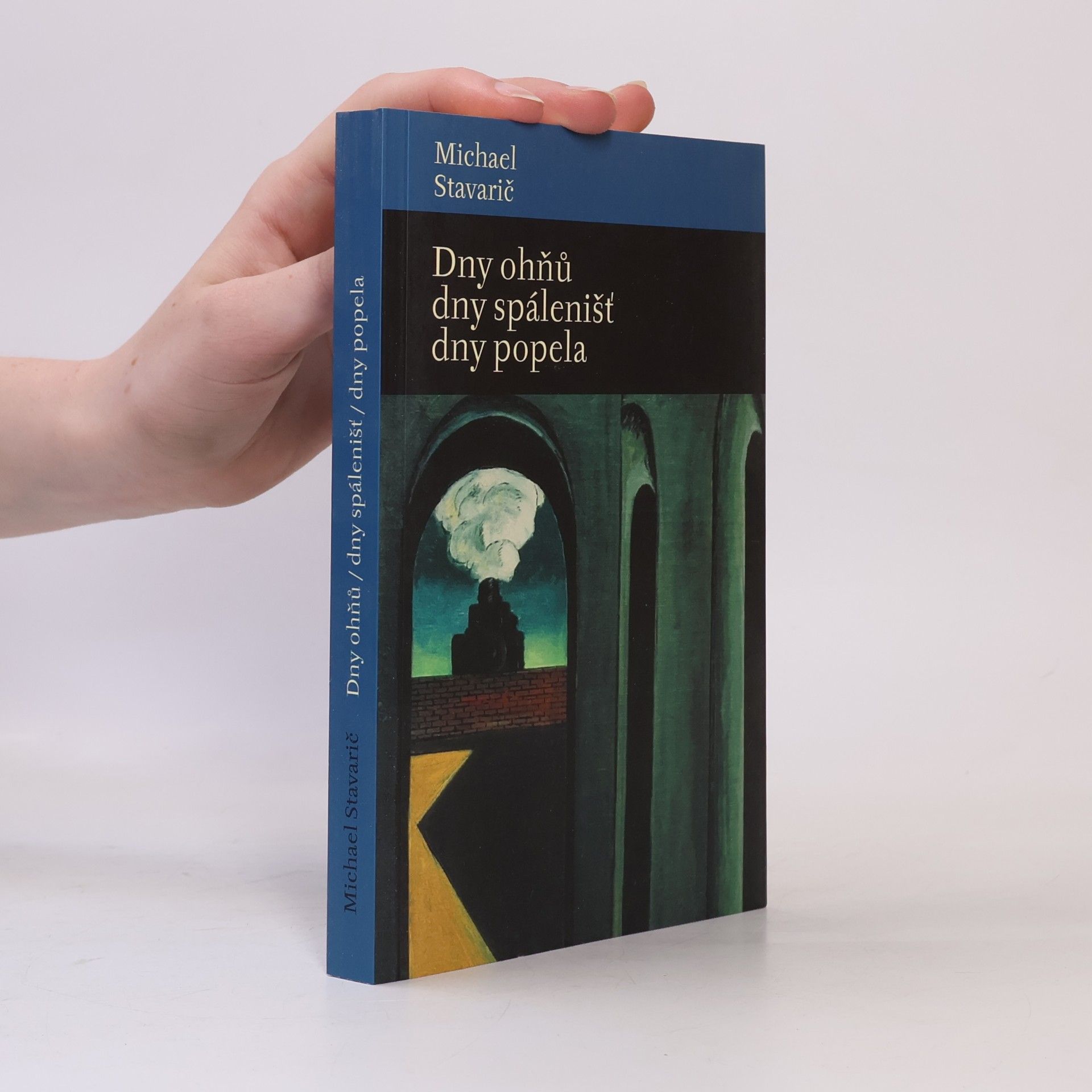 Michael Stavarič Dny ohňů, dny spálenišť, dny popela