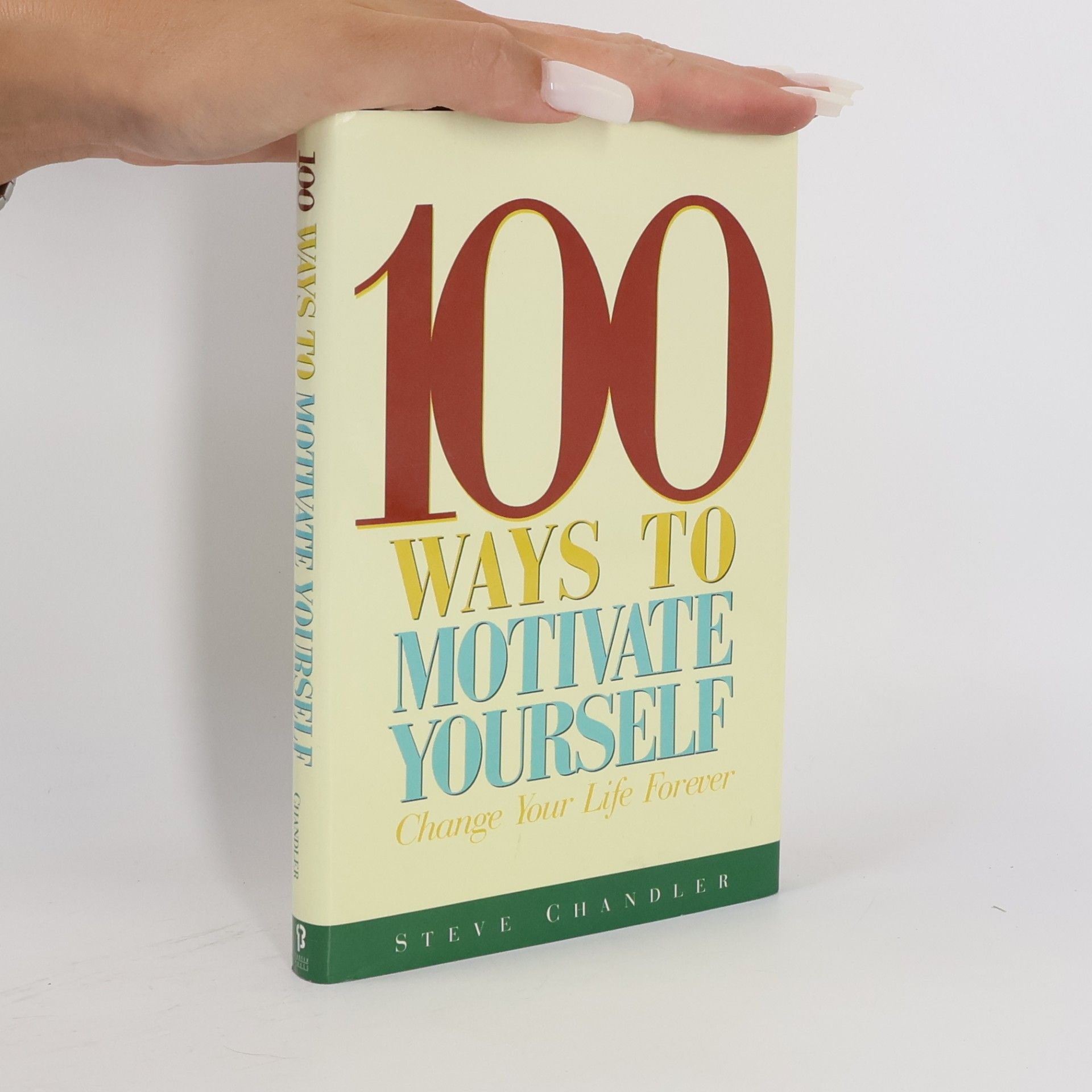 Steve Chandler 100 Ways to Motivate Yourself