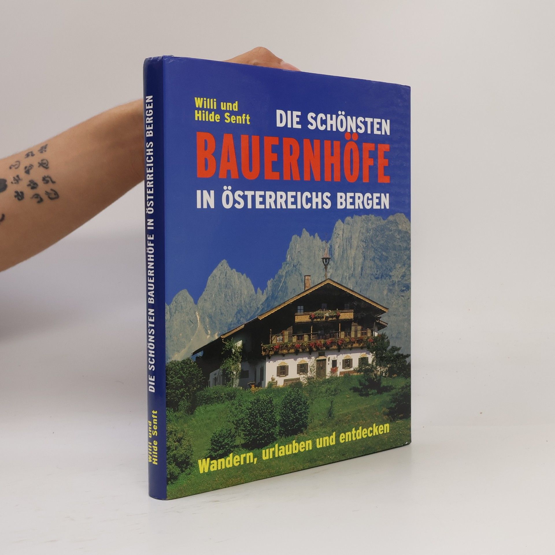 Willi und Hilde Senft Die schönste Bauernhöfe in Österreichs Bergen
