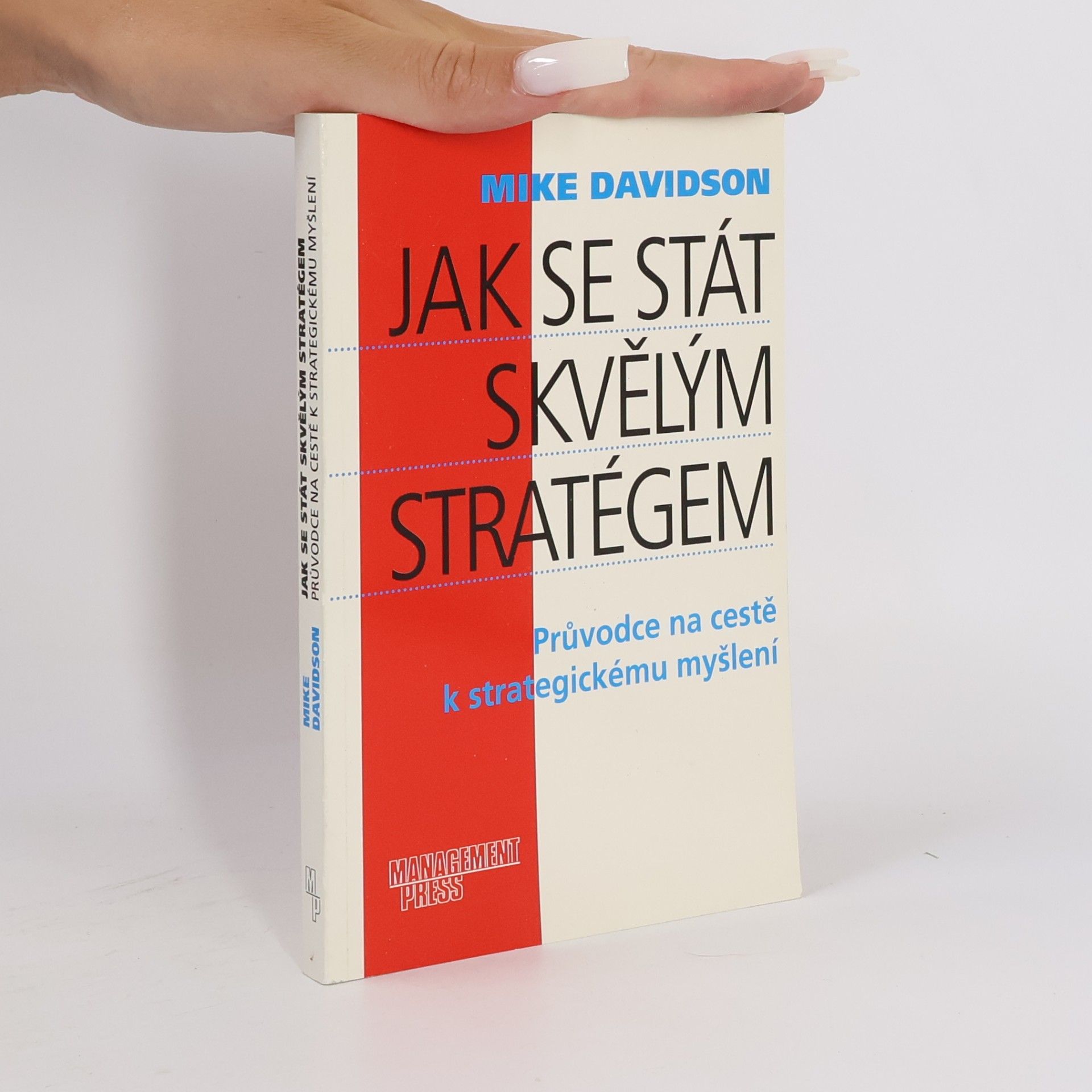 Mike Davidson Jak se stát skvělým stratégem: Průvodce na cestě k strategickému myšlení