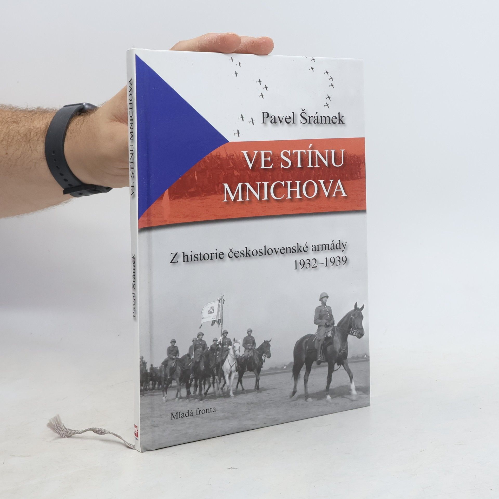Pavel Šrámek Ve stínu Mnichova: Z historie československé armády 1932-1939
