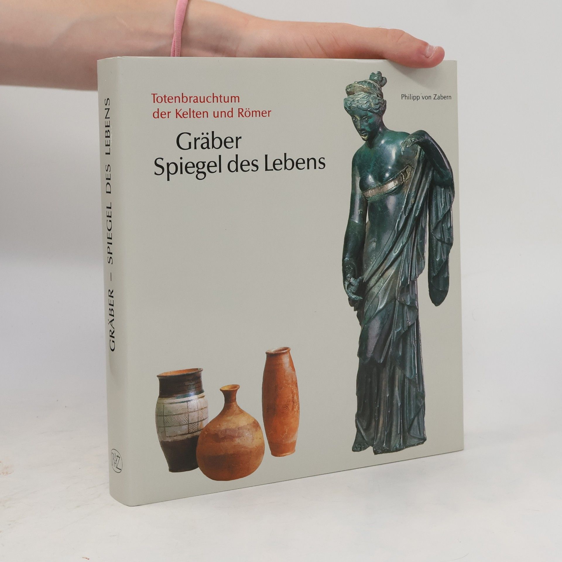 Angelika Abegg Schriftenreihe des Rheinischen Landesmuseums Trier: Gräber, Spiegel des Lebens