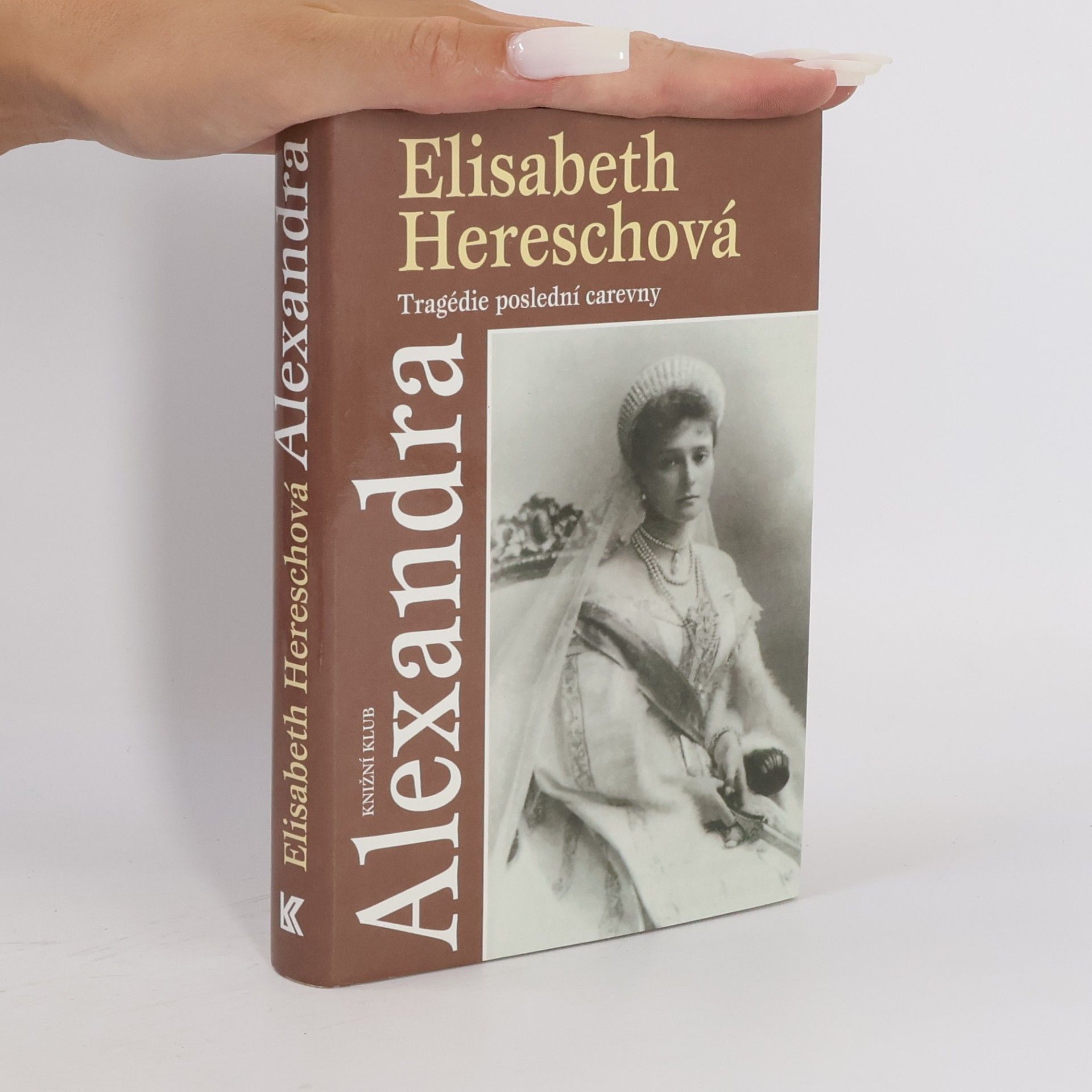 Elisabeth Heresch Alexandra. Tragédie poslední carevny