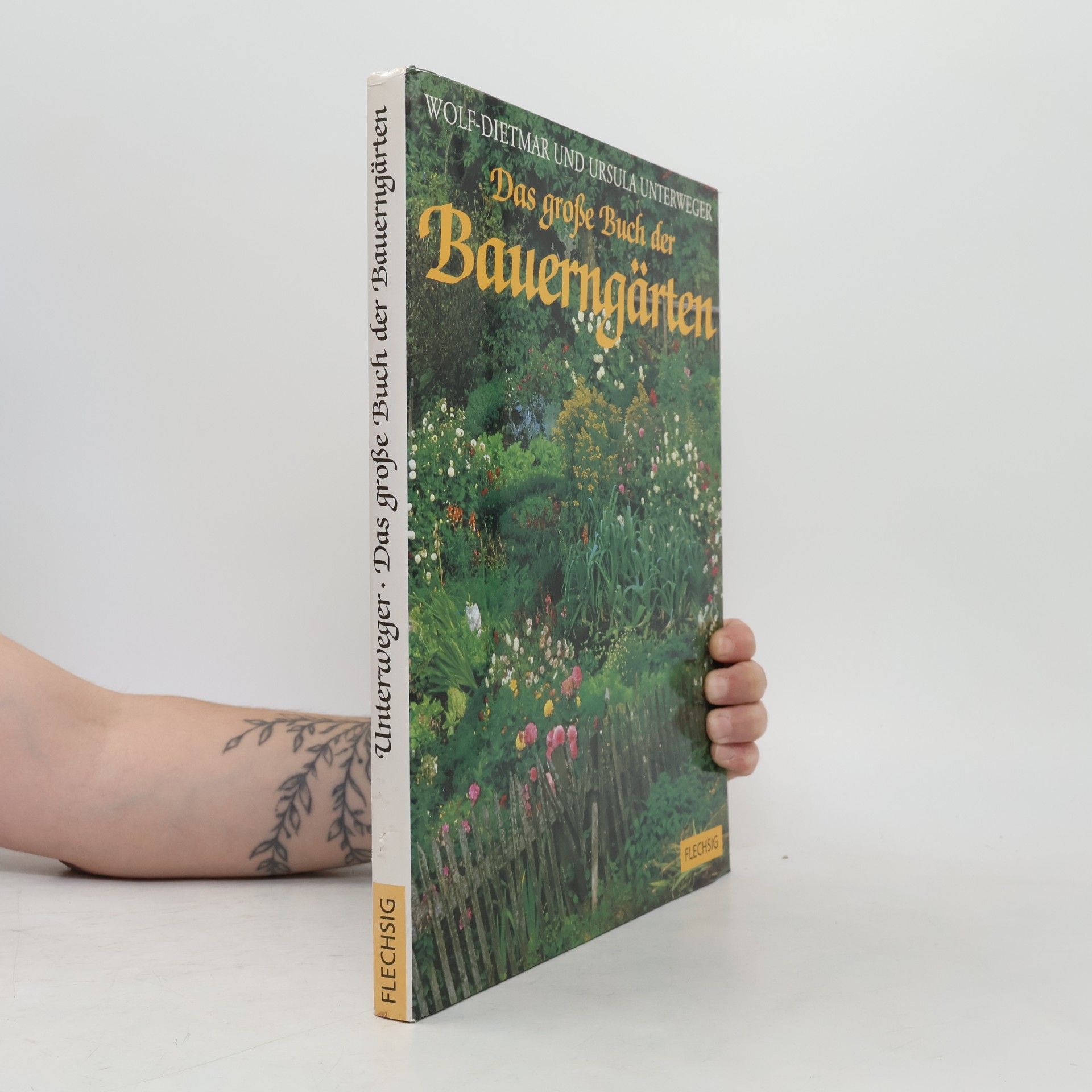 Wolf-Dietmar Unterweger Das große Buch der Bauerngärten