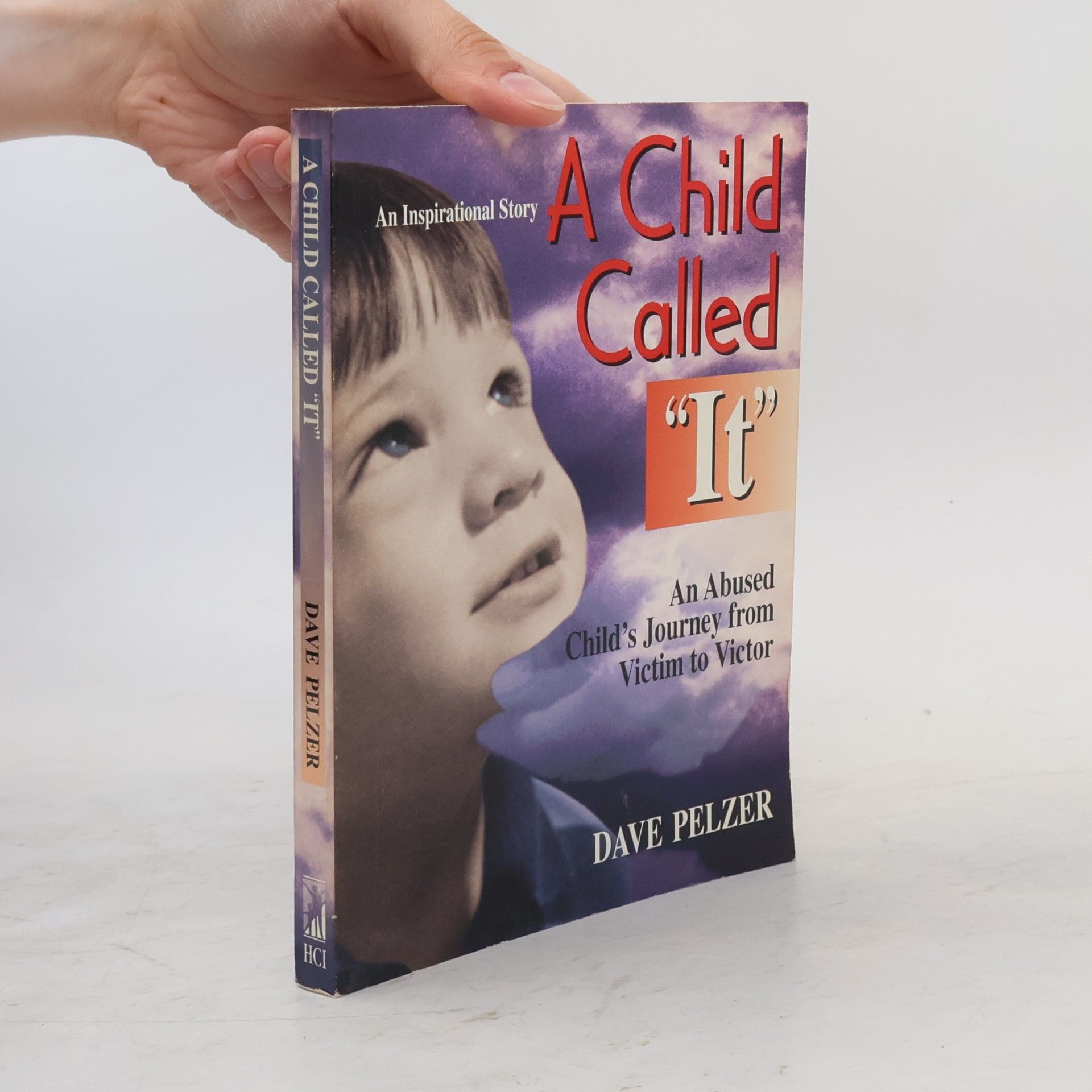Dave Pelzer A Child Called It: One Child's Courage to Survive