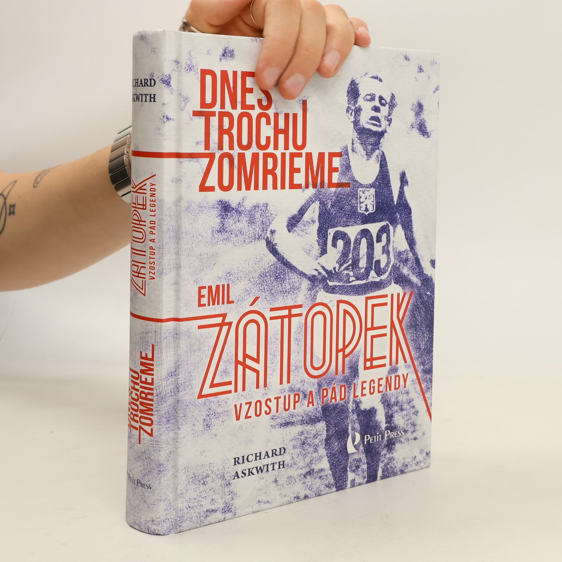 Richard Askwith Dnes trochu zomrieme. Emil Zátopek. Vzostup a pád legendy