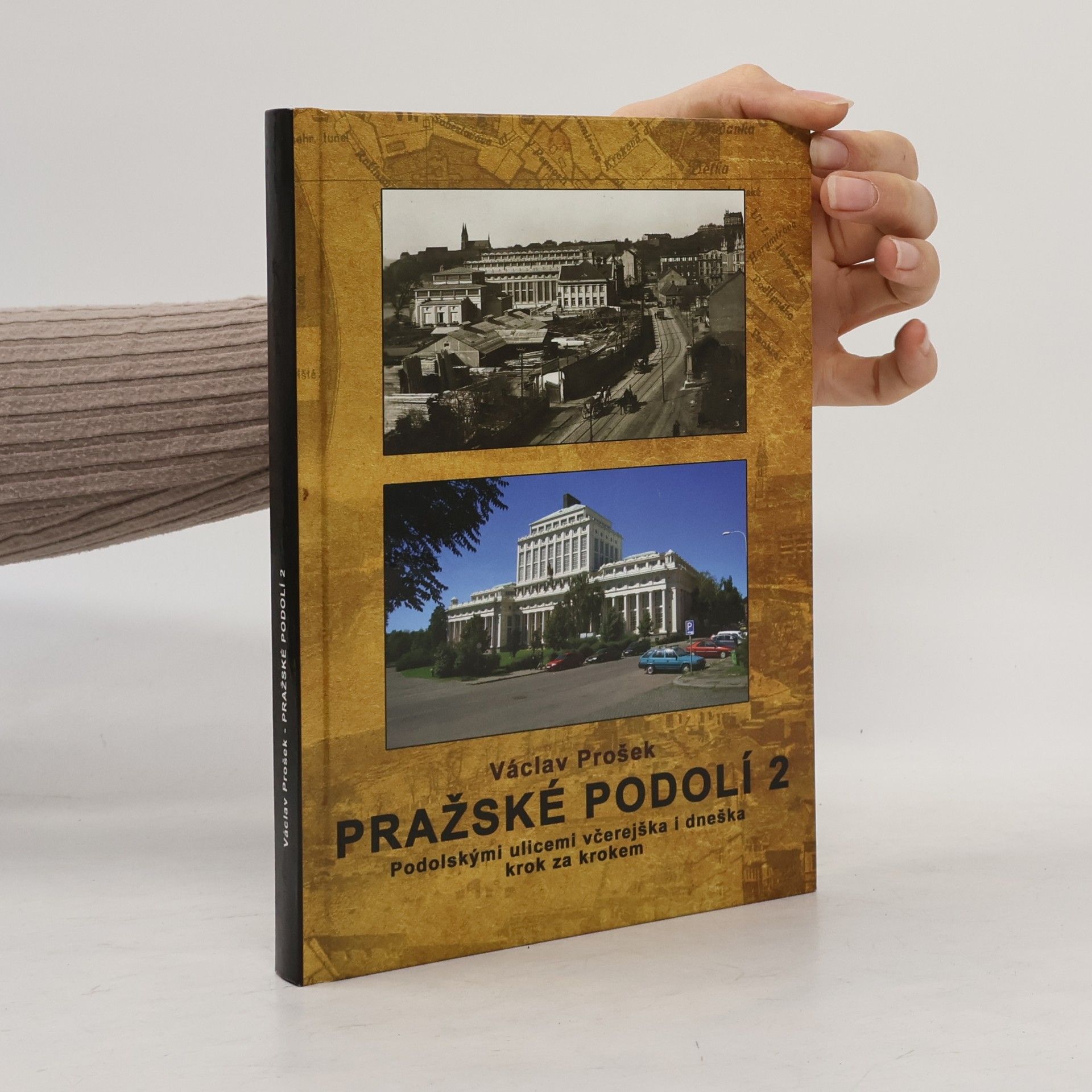 Václav Prošek Pražské Podolí 2. Podolskými ulicemi včerejška i dneška krok za krokem