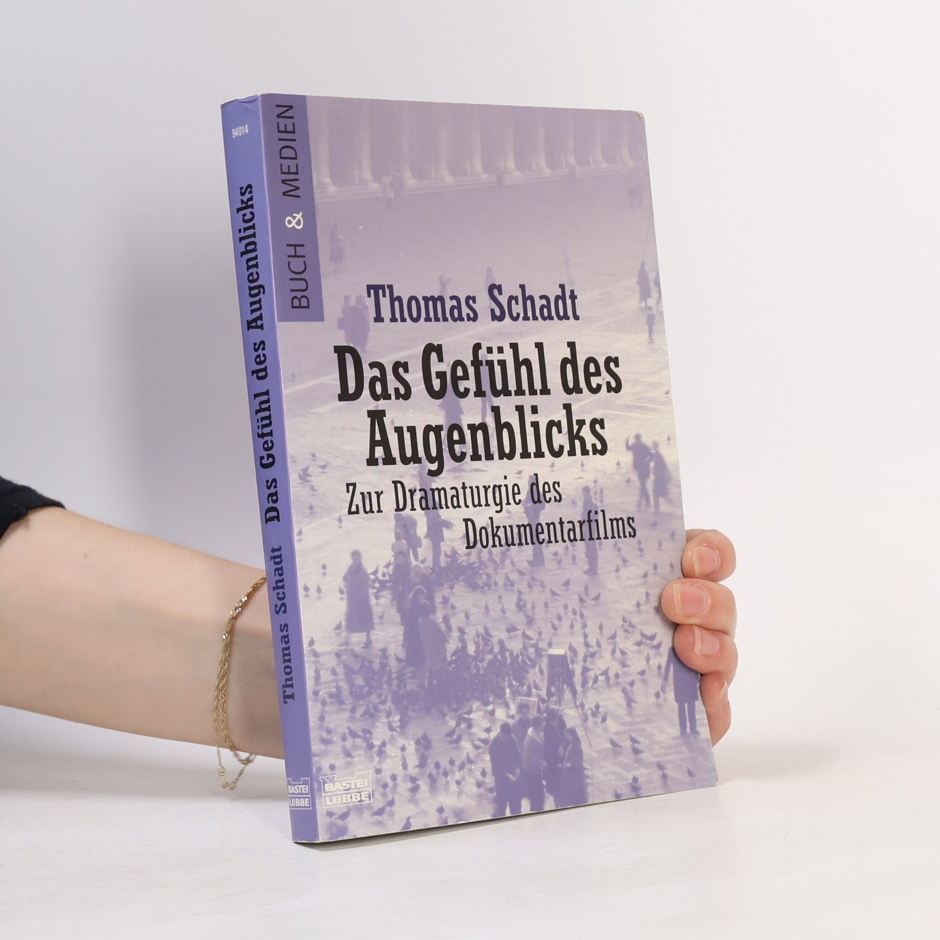 Thomas Schadt Das Gefühl des Augenblicks