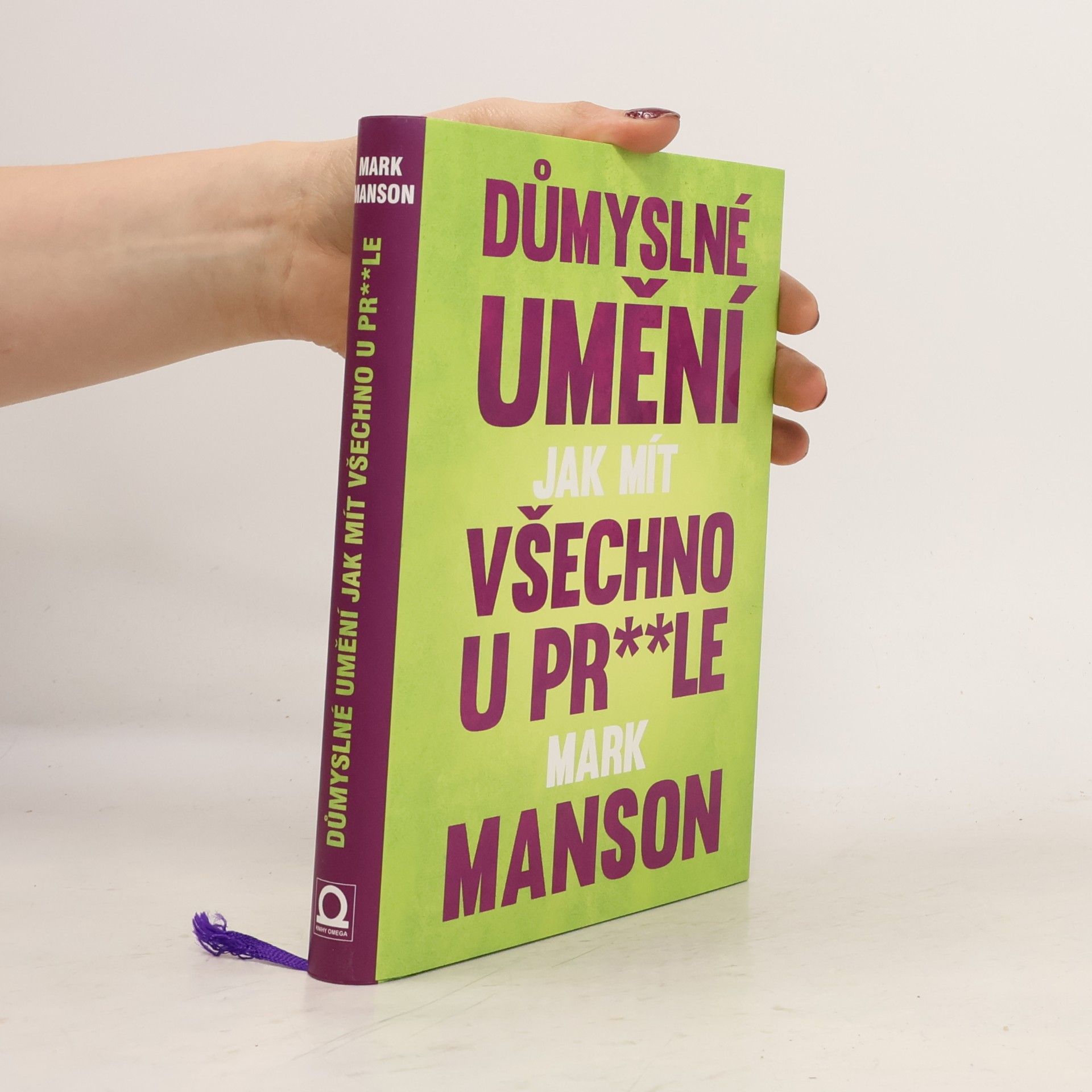 Mark Manson Důmyslné umění, jak mít všechno u pr**le