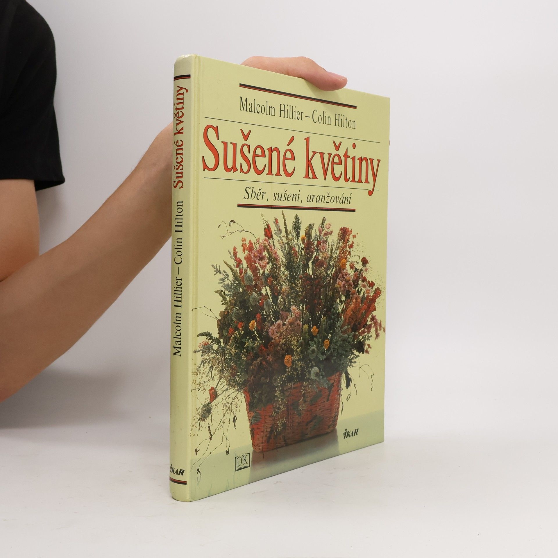 Colin Hilton Sušené květiny. Sběr, sušení, aranžování