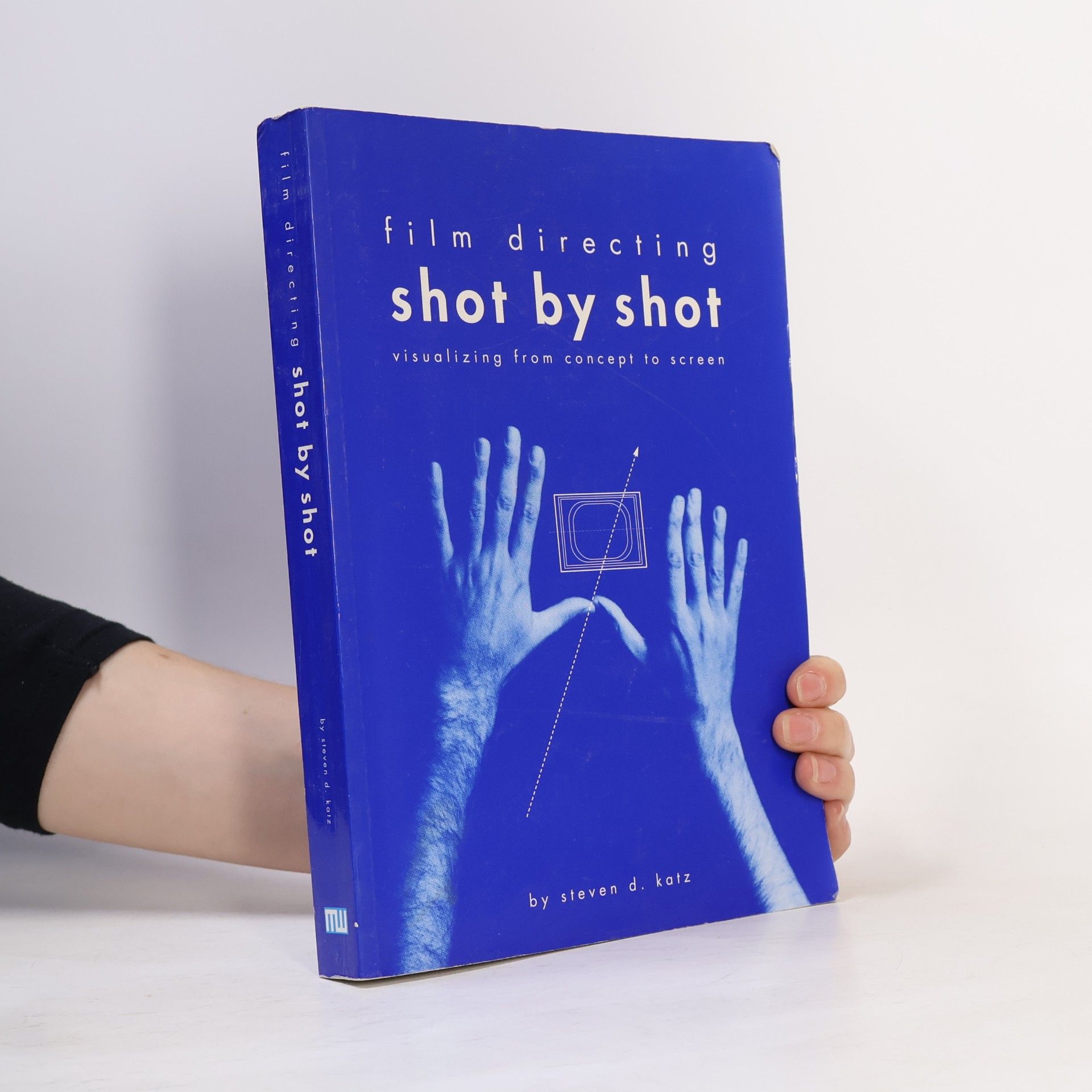 Steven D. Katz Film directing shot by shot : visualizing from concept to screen