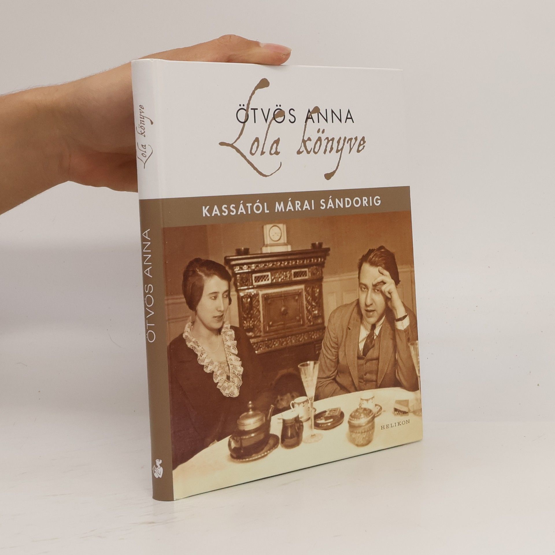 Anna Ötvös Lola könyve - Kassától Márai Sándorig