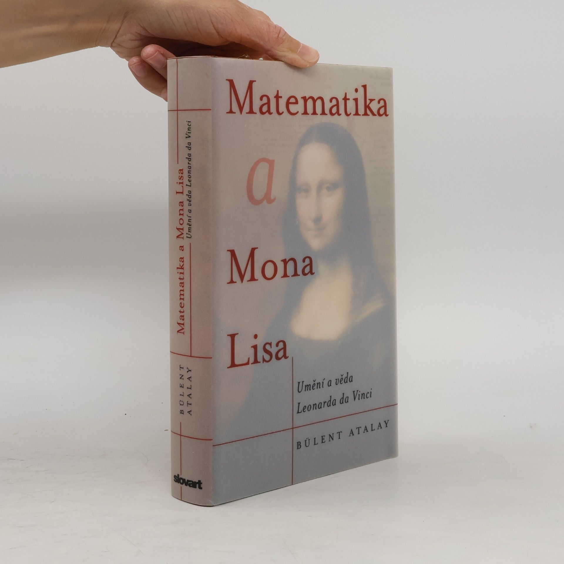 Bülent Atalay Matematika a Mona Lisa. Umění a věda Leonarda da Vinci